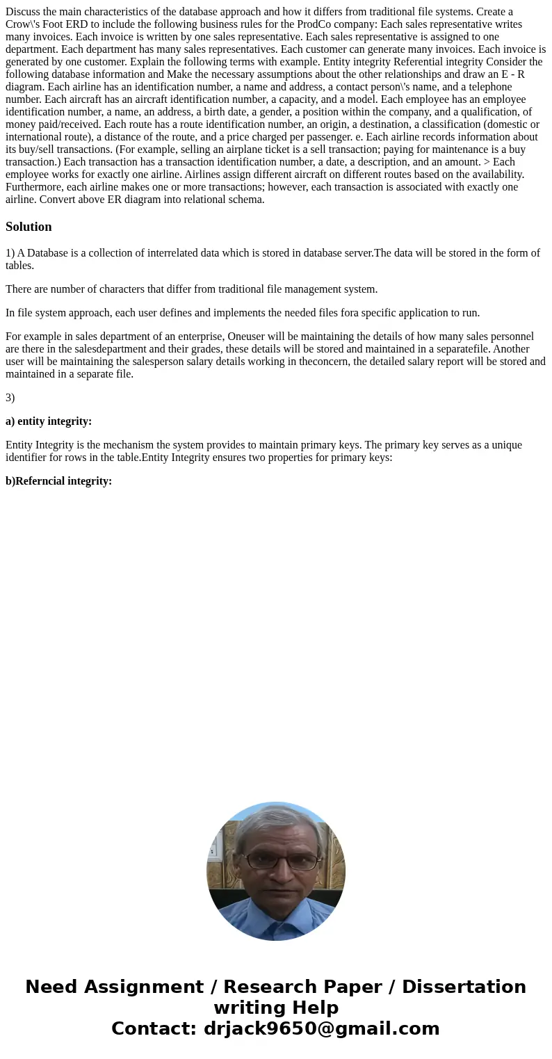  Discuss the main characteristics of the database approach and how it differs from traditional file systems. Create a Crow\'s Foot ERD to include the following 