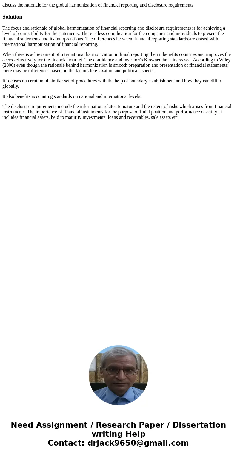discuss the rationale for the global harmonization of financial reporting and disclosure requirementsSolutionThe focus and rationale of global harmonization of  discuss the rationale for the global harmonization of financial reporting and disclosure requirementsSolutionThe focus and rationale of global harmonization of