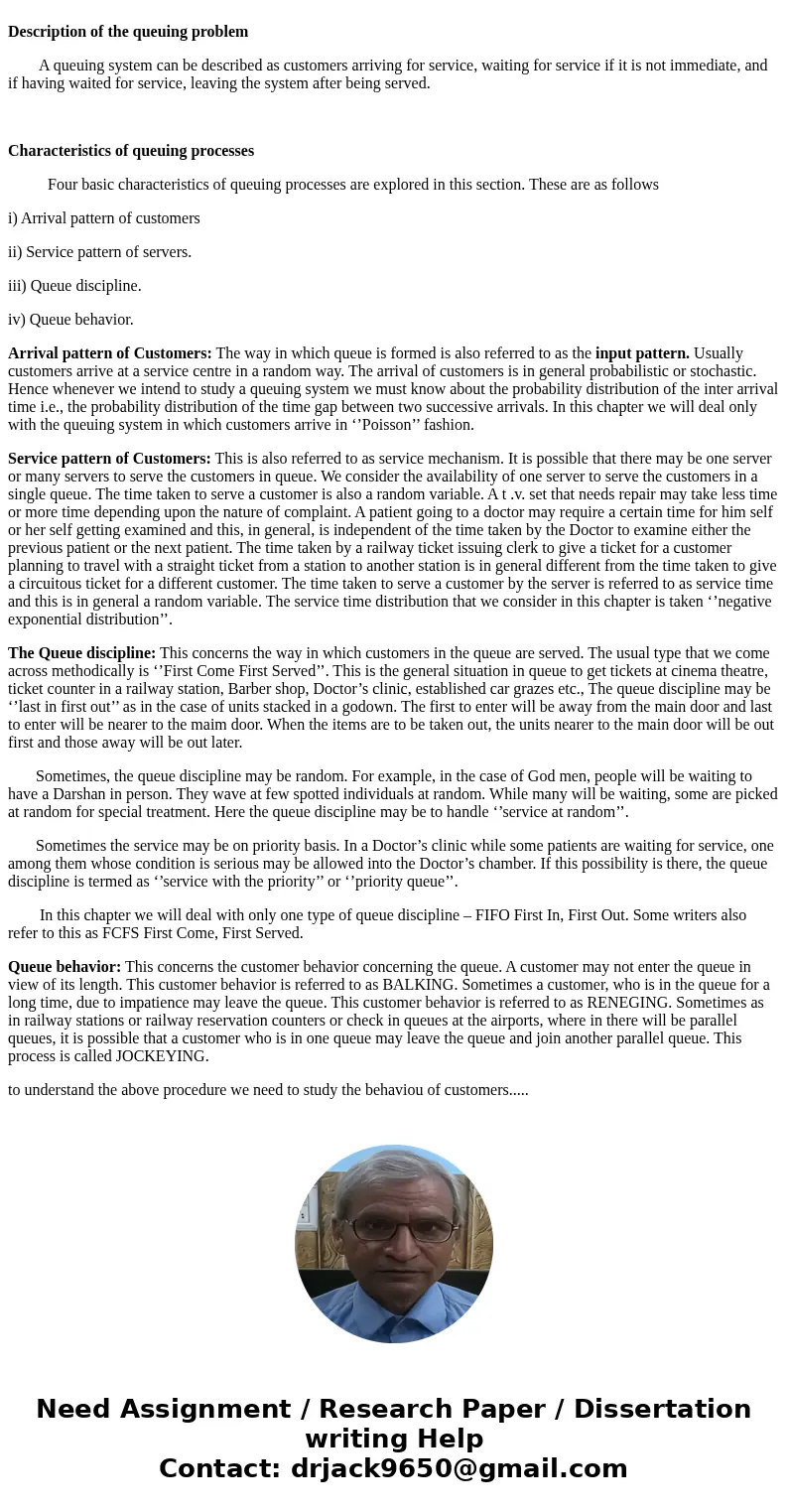 Discuss why there is a need to study about the behavior of the customers?SolutionDescription of the queuing problem A queuing system can be described as custome Discuss why there is a need to study about the behavior of the customers?SolutionDescription of the queuing problem A queuing system can be described as custome