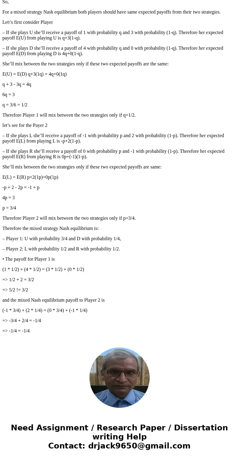 Does the following game has pure strategy nash equilibrium? Does it has mixed strategy nash equilibrium? Please justify your answers. SolutionAnswer Let p be t  Does the following game has pure strategy nash equilibrium? Does it has mixed strategy nash equilibrium? Please justify your answers. SolutionAnswer Let p be t