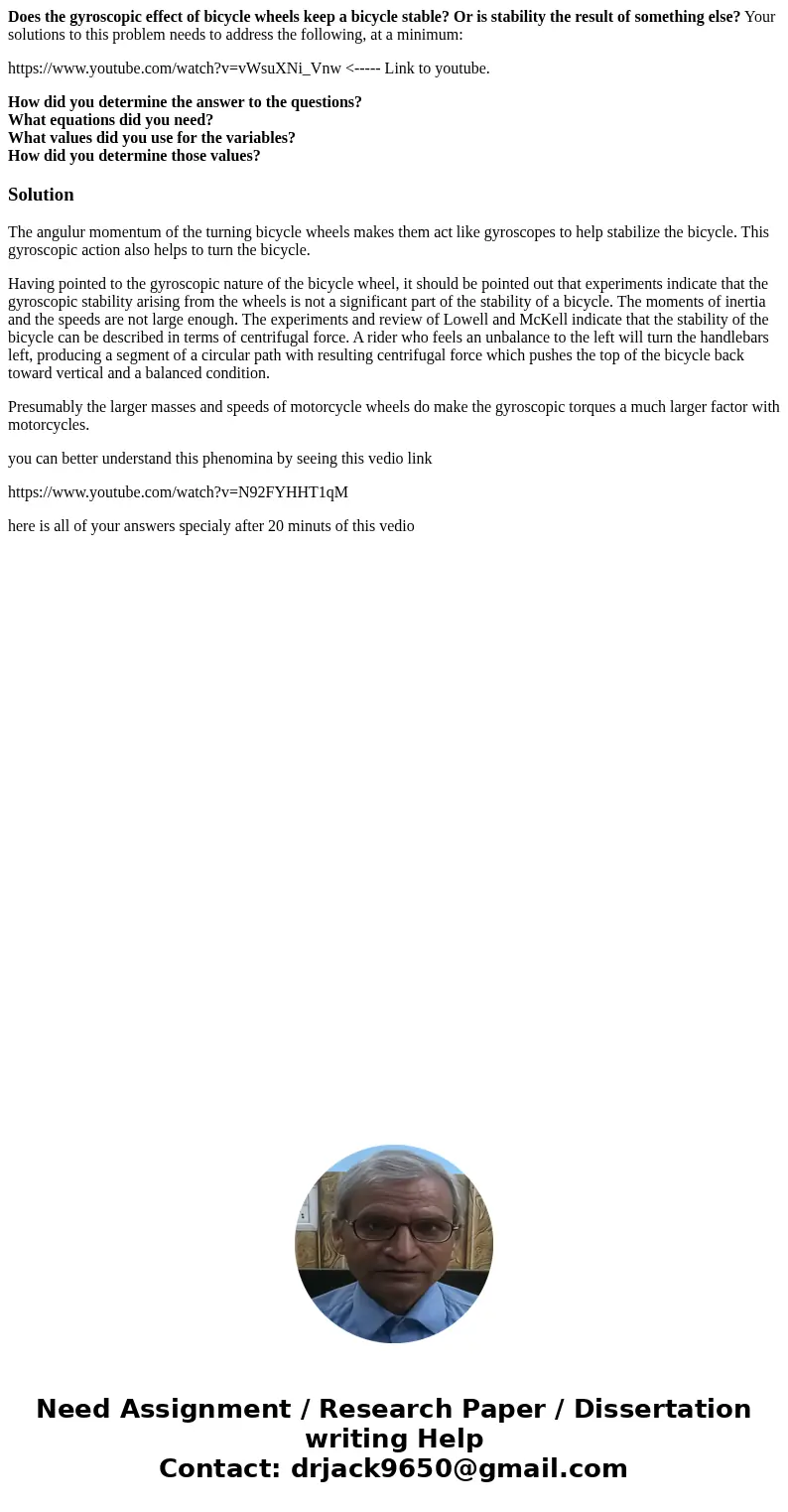 Does the gyroscopic effect of bicycle wheels keep a bicycle stable? Or is stability the result of something else? Your solutions to this problem needs to addres Does the gyroscopic effect of bicycle wheels keep a bicycle stable? Or is stability the result of something else? Your solutions to this problem needs to addres