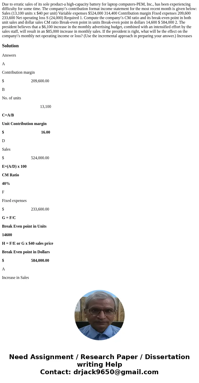  Due to erratic sales of its sole product-a high-capacity battery for laptop computers-PEM, Inc., has been experiencing difficulty for some time. The company\'s