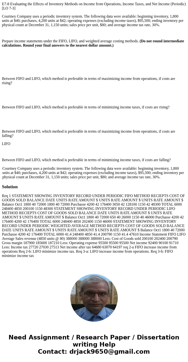 E7-8 Evaluating the Effects of Inventory Methods on Income from Operations, Income Taxes, and Net Income (Periodic) [LO 7-3] Courtney Company uses a periodic in