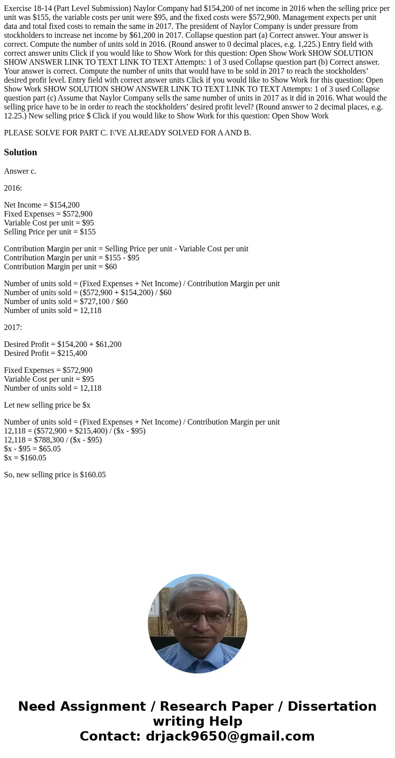 Exercise 18-14 (Part Level Submission) Naylor Company had $154,200 of net income in 2016 when the selling price per unit was $155, the variable costs per unit w Exercise 18-14 (Part Level Submission) Naylor Company had $154,200 of net income in 2016 when the selling price per unit was $155, the variable costs per unit w