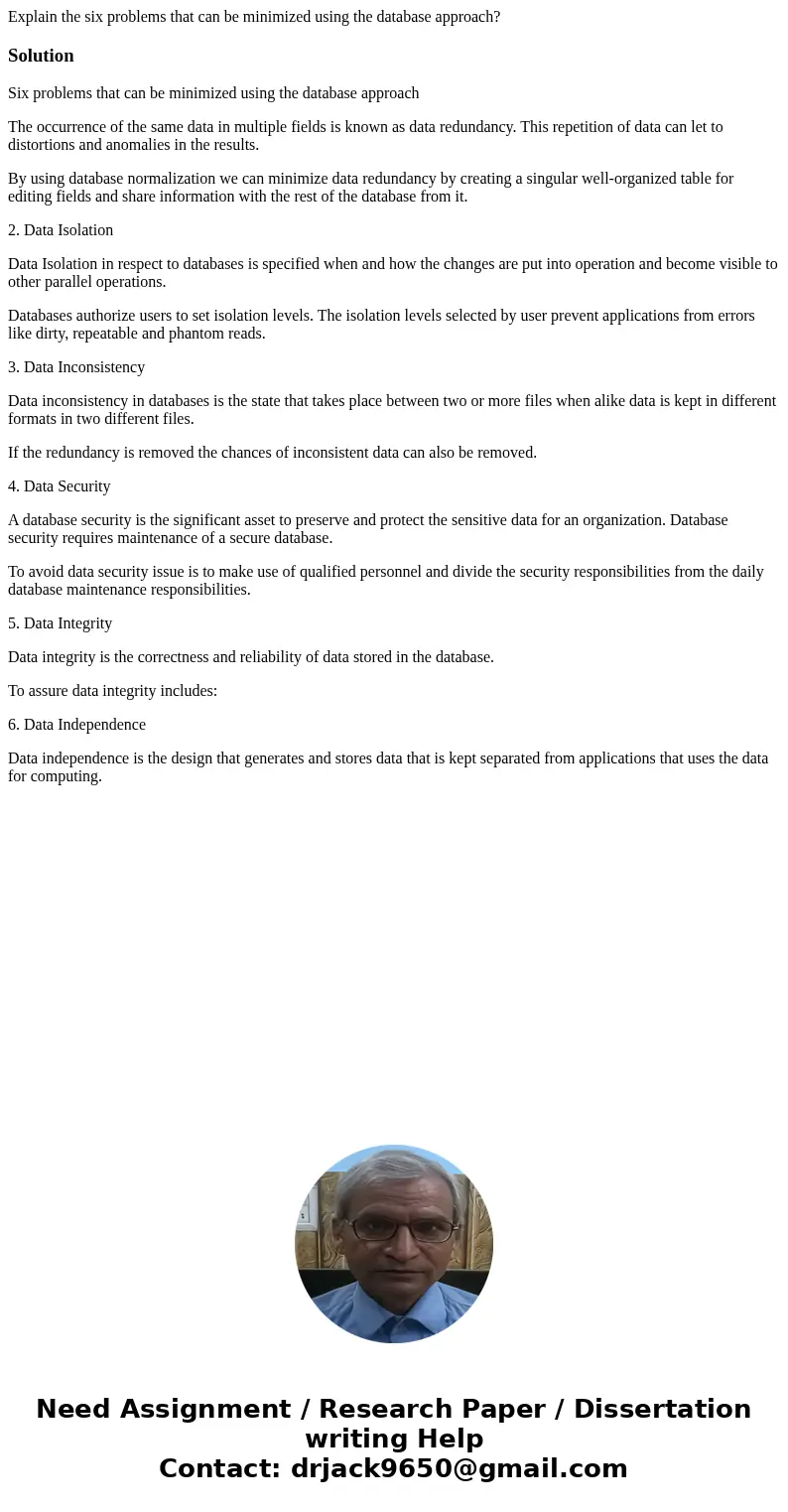 Explain the six problems that can be minimized using the database approach?SolutionSix problems that can be minimized using the database approach The occurrence