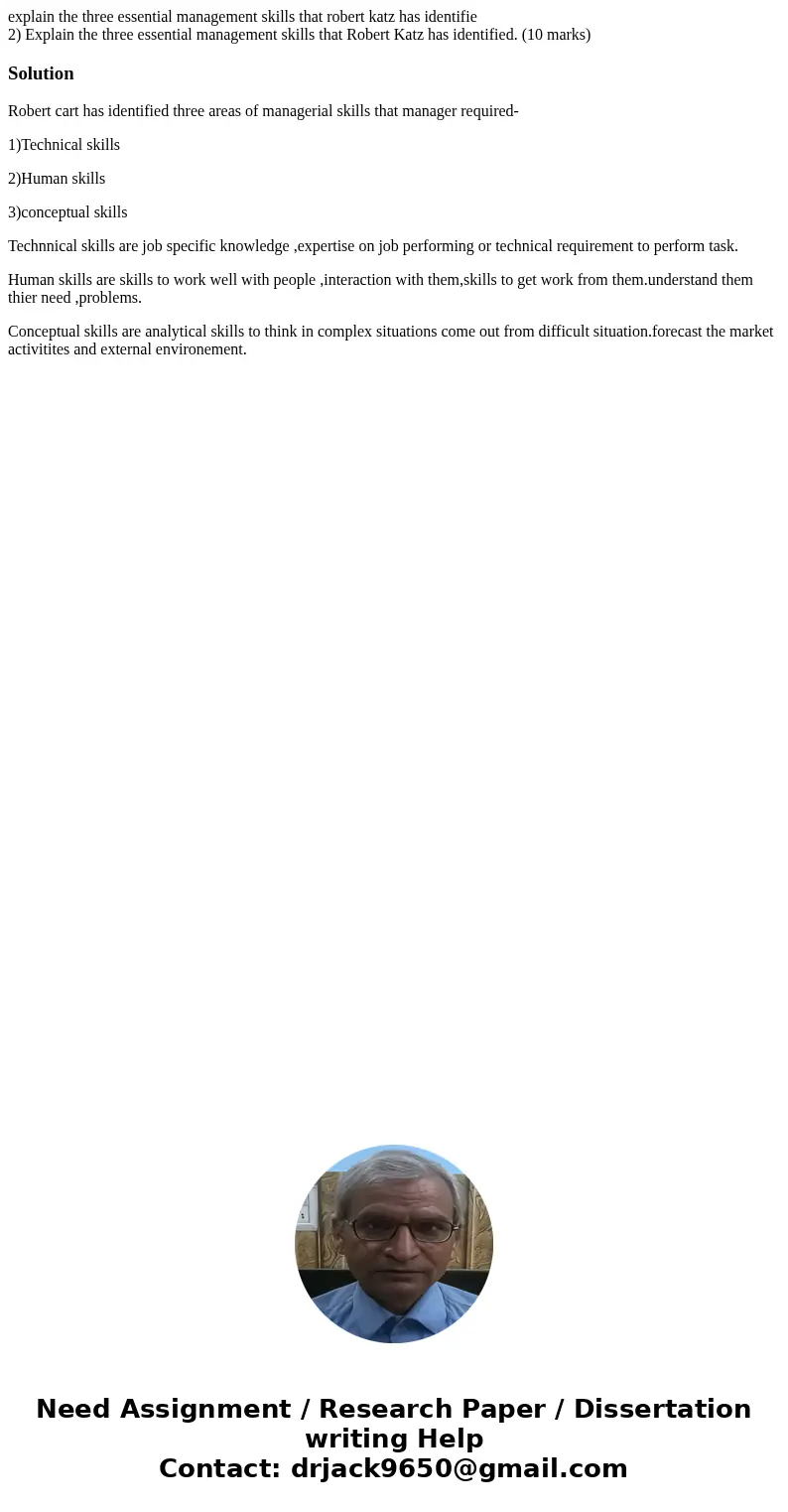 explain the three essential management skills that robert katz has identifie 2) Explain the three essential management skills that Robert Katz has identified. ( explain the three essential management skills that robert katz has identifie 2) Explain the three essential management skills that Robert Katz has identified. (