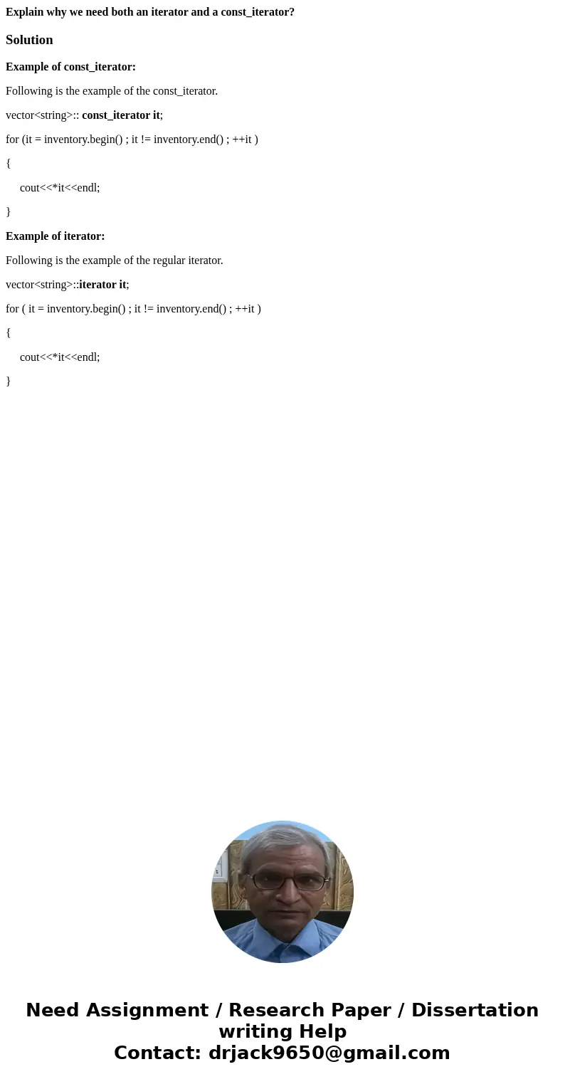 Explain why we need both an iterator and a const_iterator?SolutionExample of const_iterator: Following is the example of the const_iterator. vector<string> Explain why we need both an iterator and a const_iterator?SolutionExample of const_iterator: Following is the example of the const_iterator. vector<string>