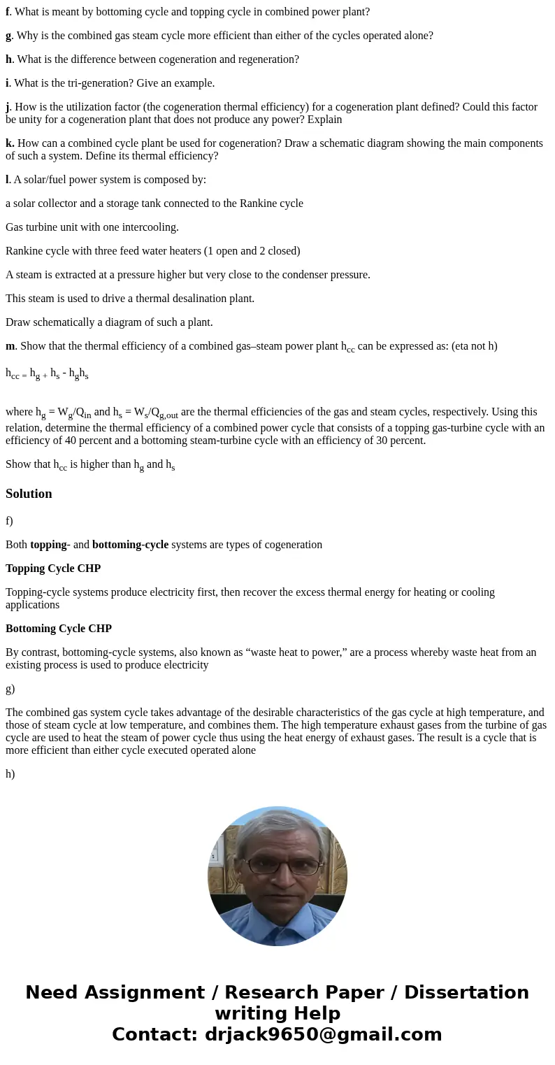 f. What is meant by bottoming cycle and topping cycle in combined power plant? g. Why is the combined gas steam cycle more efficient than either of the cycles o f. What is meant by bottoming cycle and topping cycle in combined power plant? g. Why is the combined gas steam cycle more efficient than either of the cycles o