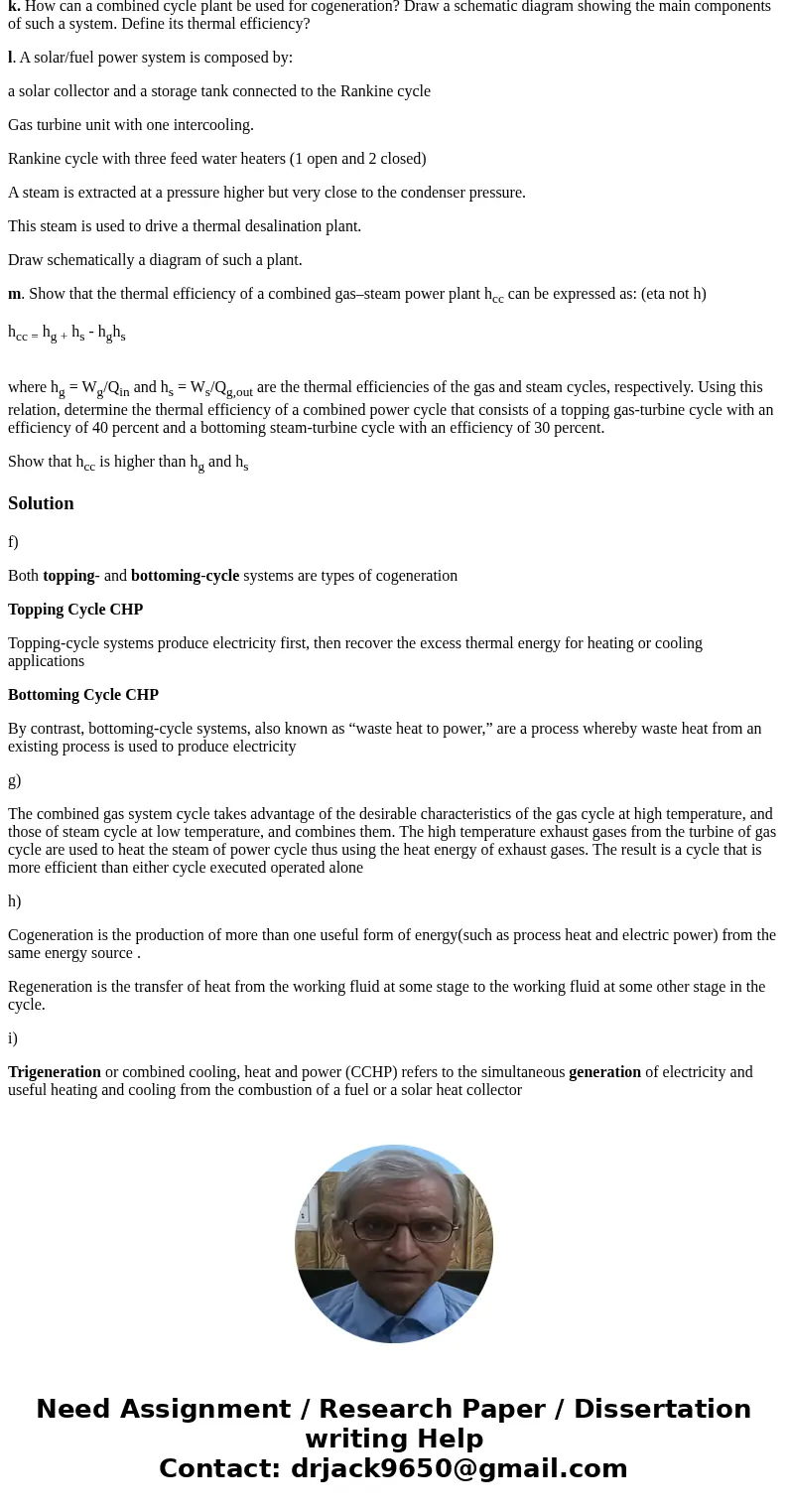 f. What is meant by bottoming cycle and topping cycle in combined power plant? g. Why is the combined gas steam cycle more efficient than either of the cycles o f. What is meant by bottoming cycle and topping cycle in combined power plant? g. Why is the combined gas steam cycle more efficient than either of the cycles o