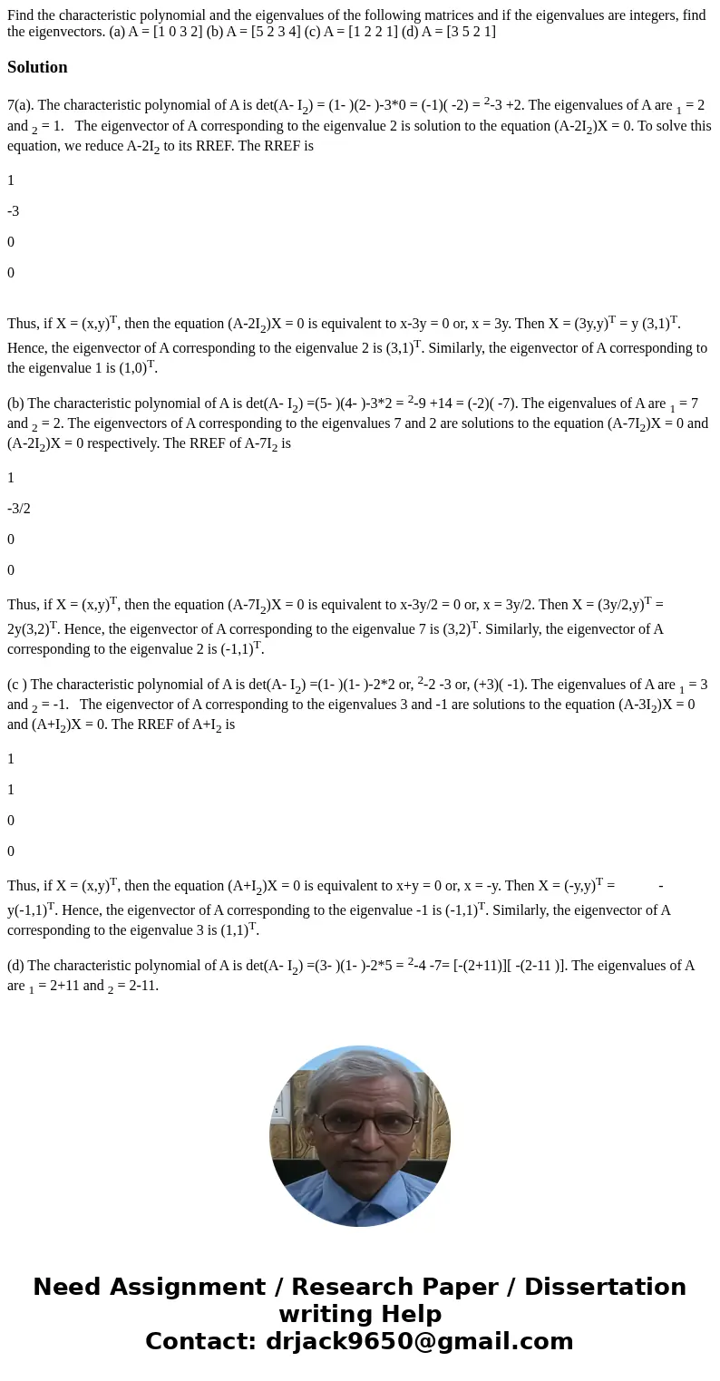 Find the characteristic polynomial and the eigenvalues of the following matrices and if the eigenvalues are integers, find the eigenvectors. (a) A = [1 0 3 2] 