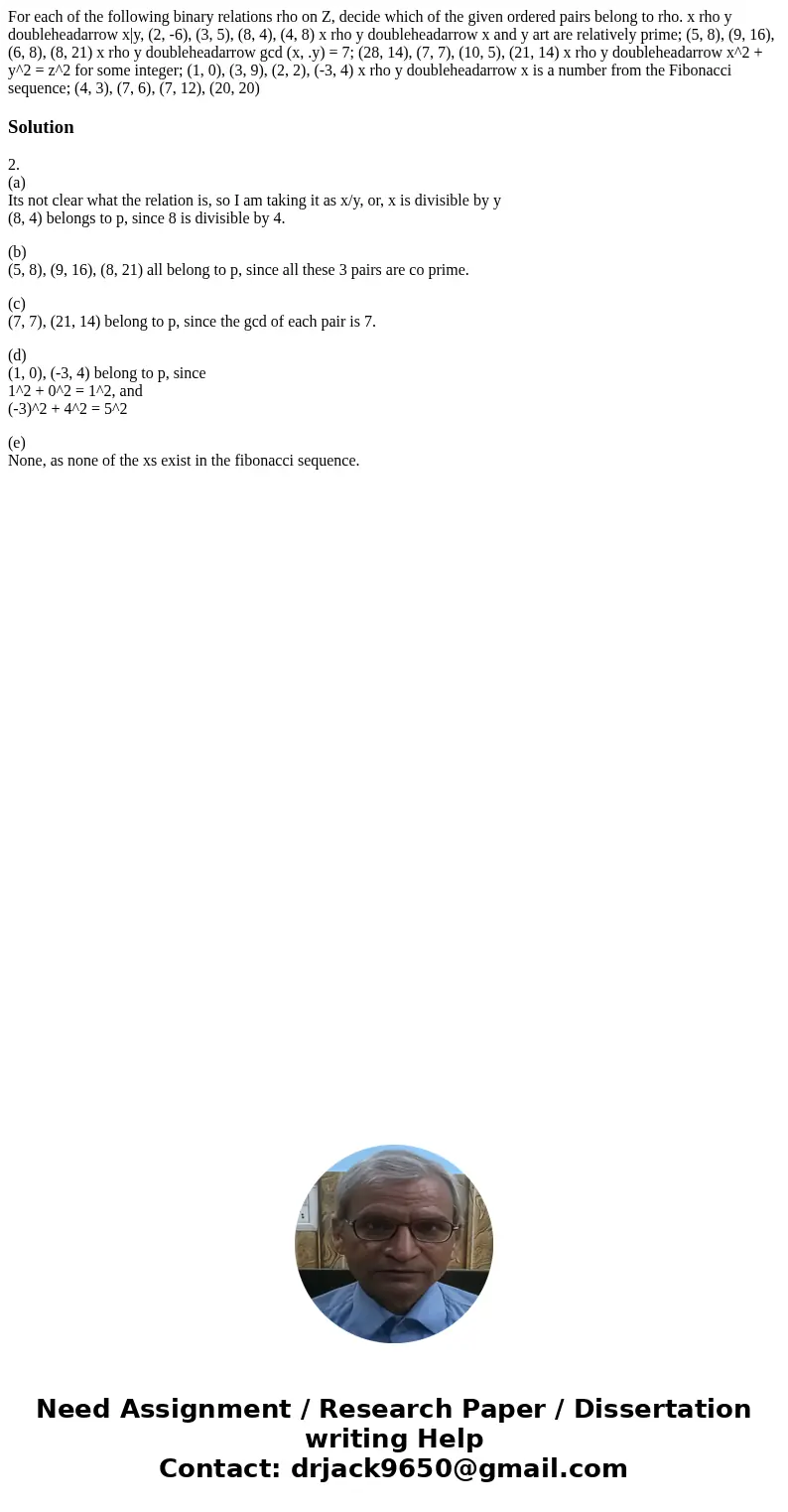 For each of the following binary relations rho on Z, decide which of the given ordered pairs belong to rho. x rho y doubleheadarrow x|y, (2, -6), (3, 5), (8, 4  For each of the following binary relations rho on Z, decide which of the given ordered pairs belong to rho. x rho y doubleheadarrow x|y, (2, -6), (3, 5), (8, 4