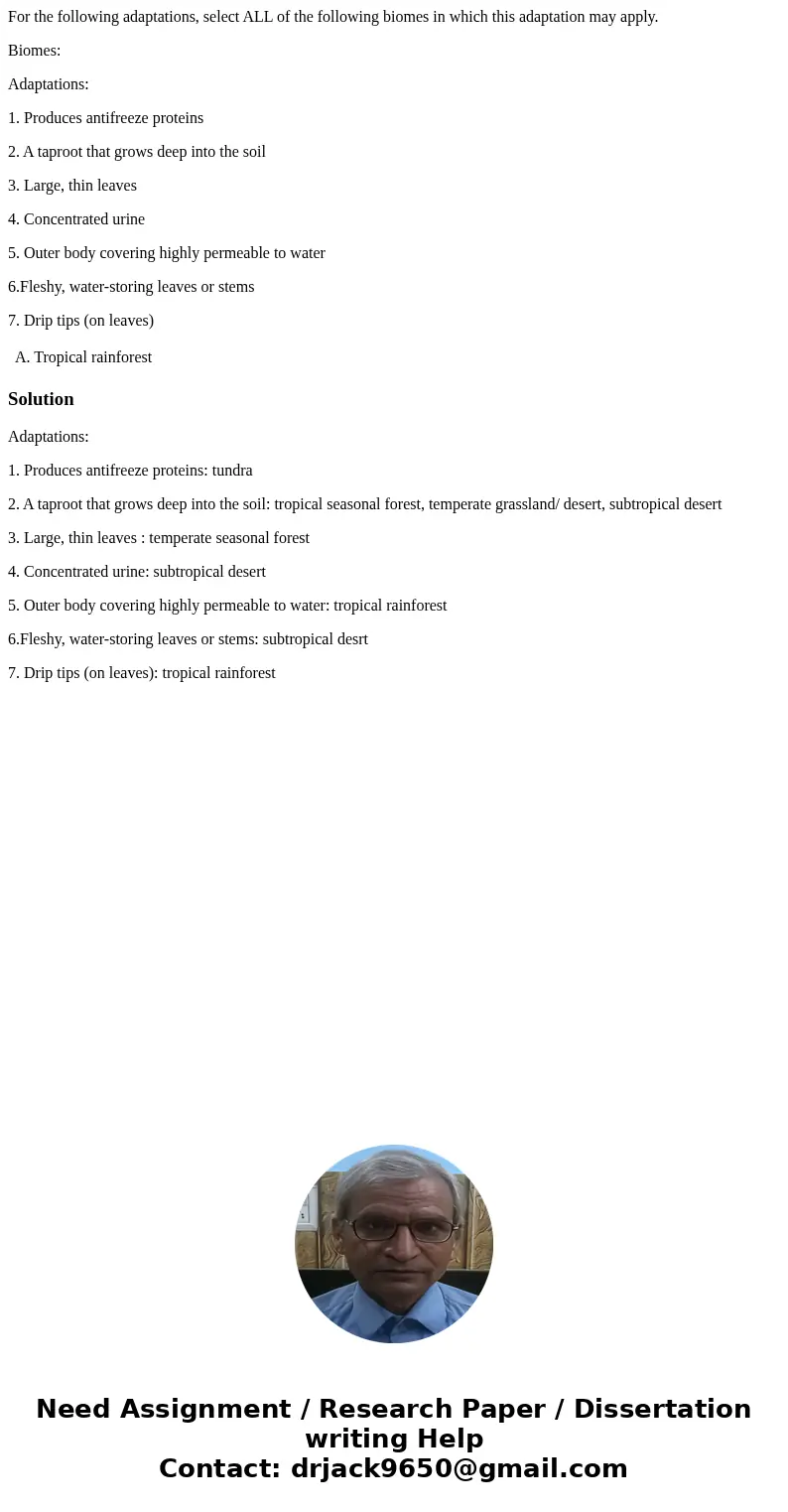 For the following adaptations, select ALL of the following biomes in which this adaptation may apply. Biomes: Adaptations: 1. Produces antifreeze proteins 2. A  For the following adaptations, select ALL of the following biomes in which this adaptation may apply. Biomes: Adaptations: 1. Produces antifreeze proteins 2. A