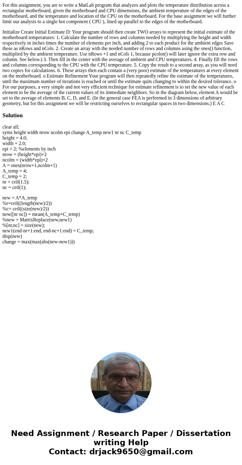 For this assignment, you are to write a MatLab program that analyzes and plots the temperature distribution across a rectangular motherboard, given the motherbo For this assignment, you are to write a MatLab program that analyzes and plots the temperature distribution across a rectangular motherboard, given the motherbo