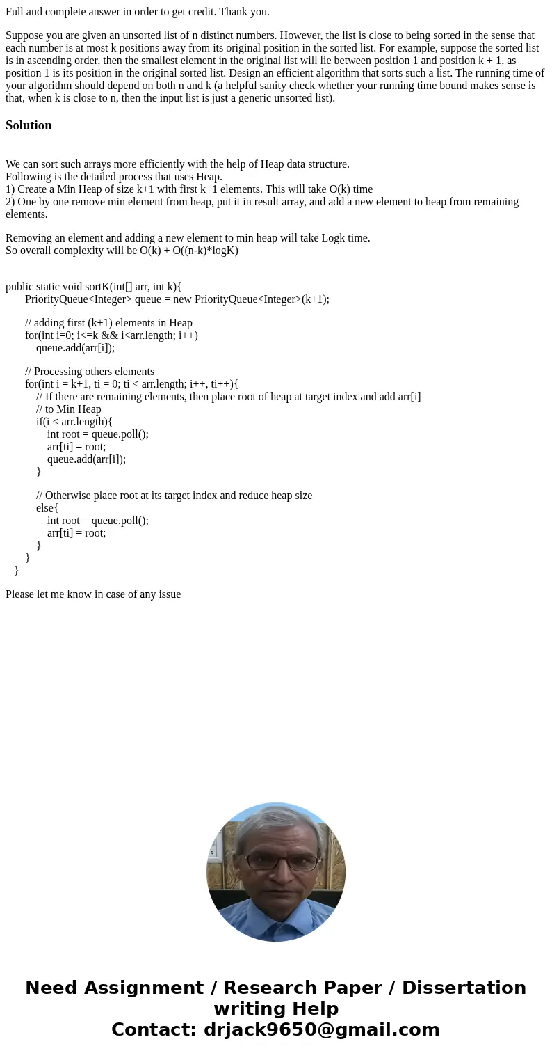 Full and complete answer in order to get credit. Thank you. Suppose you are given an unsorted list of n distinct numbers. However, the list is close to being so Full and complete answer in order to get credit. Thank you. Suppose you are given an unsorted list of n distinct numbers. However, the list is close to being so