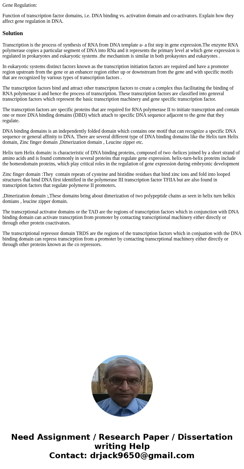 Gene Regulation: Function of transcription factor domains, i.e. DNA binding vs. activation domain and co-activators. Explain how they affect gene regulation in  Gene Regulation: Function of transcription factor domains, i.e. DNA binding vs. activation domain and co-activators. Explain how they affect gene regulation in