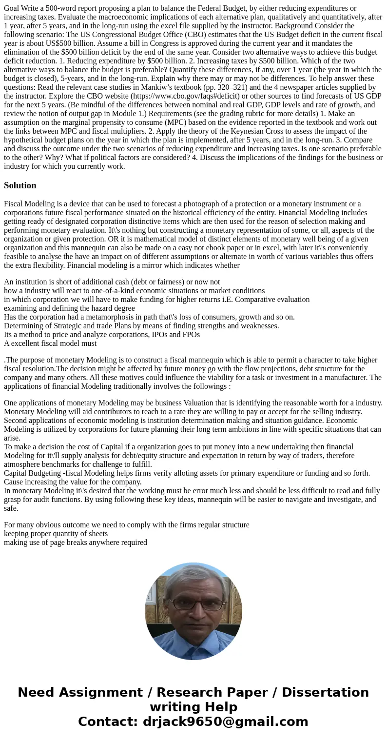 Goal Write a 500-word report proposing a plan to balance the Federal Budget, by either reducing expenditures or increasing taxes. Evaluate the macroeconomic imp Goal Write a 500-word report proposing a plan to balance the Federal Budget, by either reducing expenditures or increasing taxes. Evaluate the macroeconomic imp