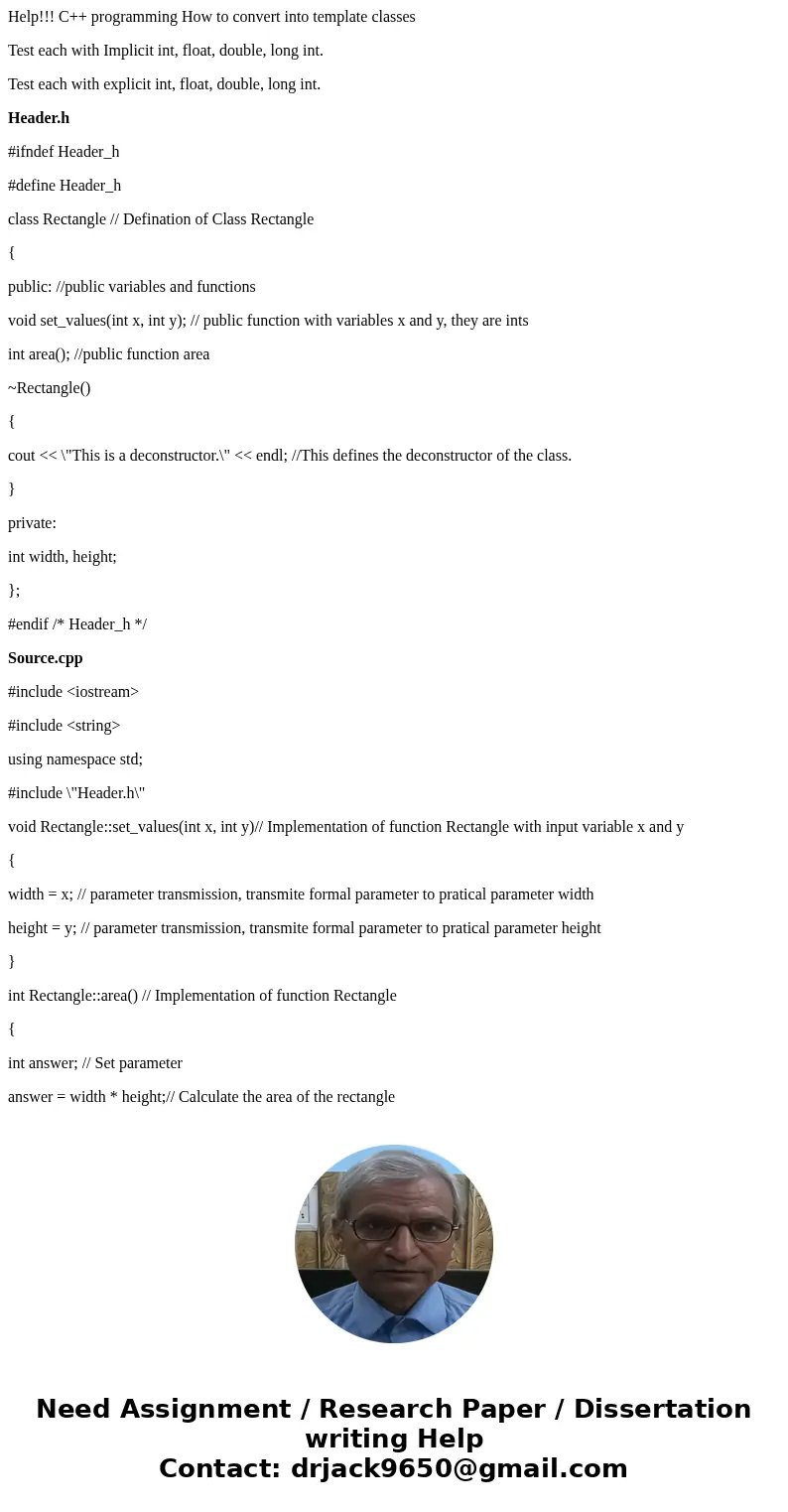 Help!!! C++ programming How to convert into template classes Test each with Implicit int, float, double, long int. Test each with explicit int, float, double, l Help!!! C++ programming How to convert into template classes Test each with Implicit int, float, double, long int. Test each with explicit int, float, double, l