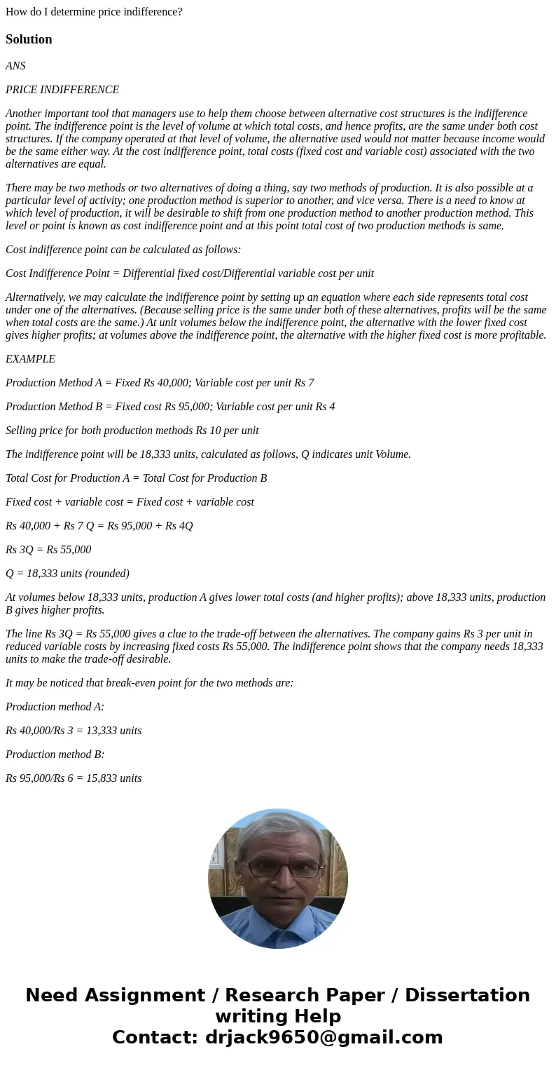 How do I determine price indifference?SolutionANS PRICE INDIFFERENCE Another important tool that managers use to help them choose between alternative cost struc How do I determine price indifference?SolutionANS PRICE INDIFFERENCE Another important tool that managers use to help them choose between alternative cost struc