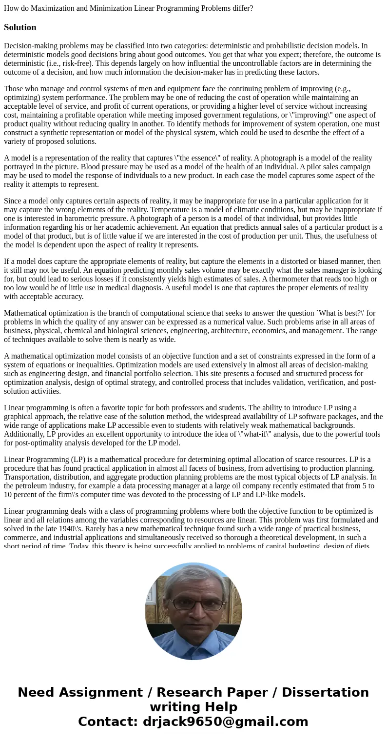 How do Maximization and Minimization Linear Programming Problems differ?SolutionDecision-making problems may be classified into two categories: deterministic an