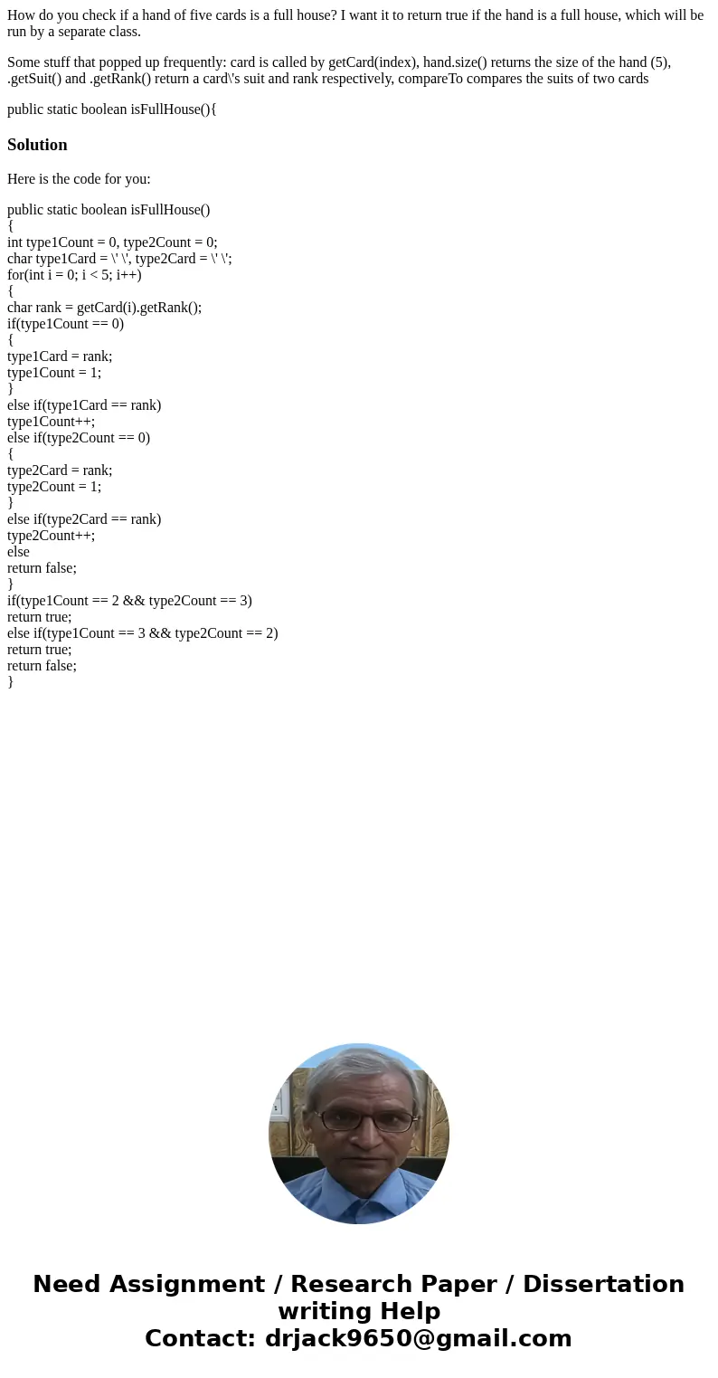 How do you check if a hand of five cards is a full house? I want it to return true if the hand is a full house, which will be run by a separate class. Some stuf How do you check if a hand of five cards is a full house? I want it to return true if the hand is a full house, which will be run by a separate class. Some stuf