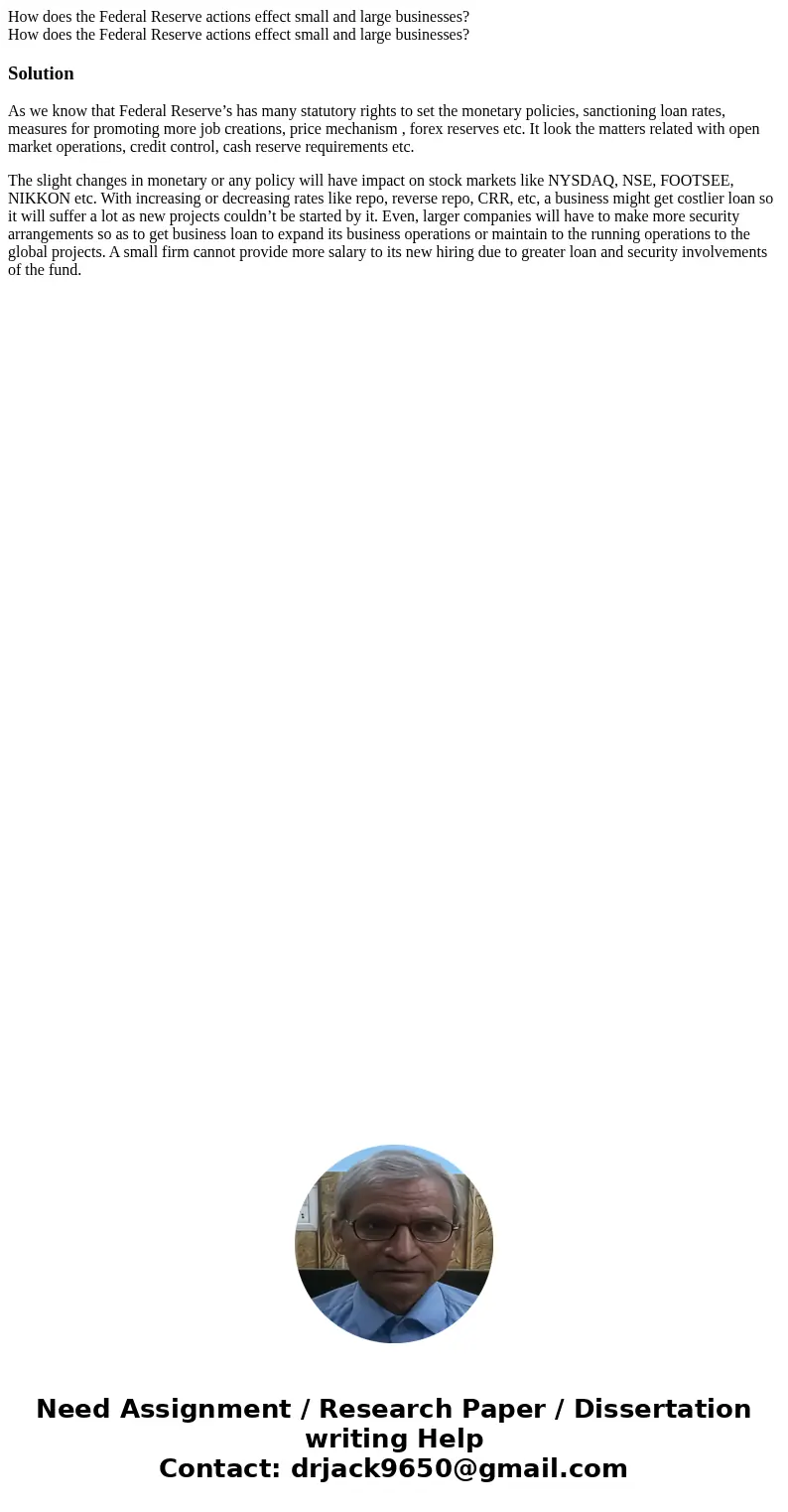 How does the Federal Reserve actions effect small and large businesses? How does the Federal Reserve actions effect small and large businesses?SolutionAs we kno How does the Federal Reserve actions effect small and large businesses? How does the Federal Reserve actions effect small and large businesses?SolutionAs we kno