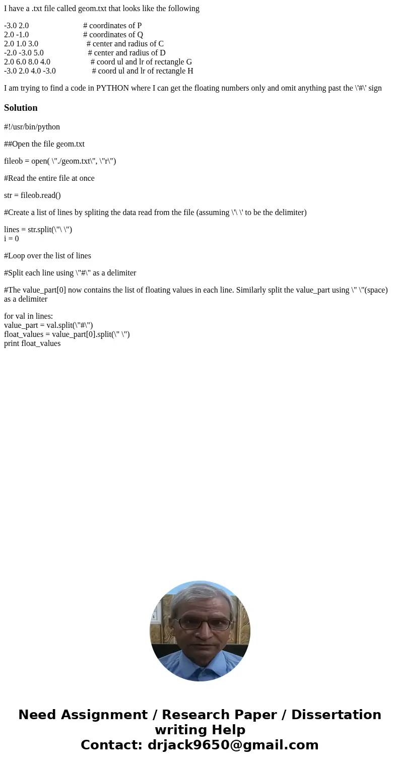 I have a .txt file called geom.txt that looks like the following -3.0 2.0 # coordinates of P 2.0 -1.0 # coordinates of Q 2.0 1.0 3.0 # center and radius of C -2 I have a .txt file called geom.txt that looks like the following -3.0 2.0 # coordinates of P 2.0 -1.0 # coordinates of Q 2.0 1.0 3.0 # center and radius of C -2