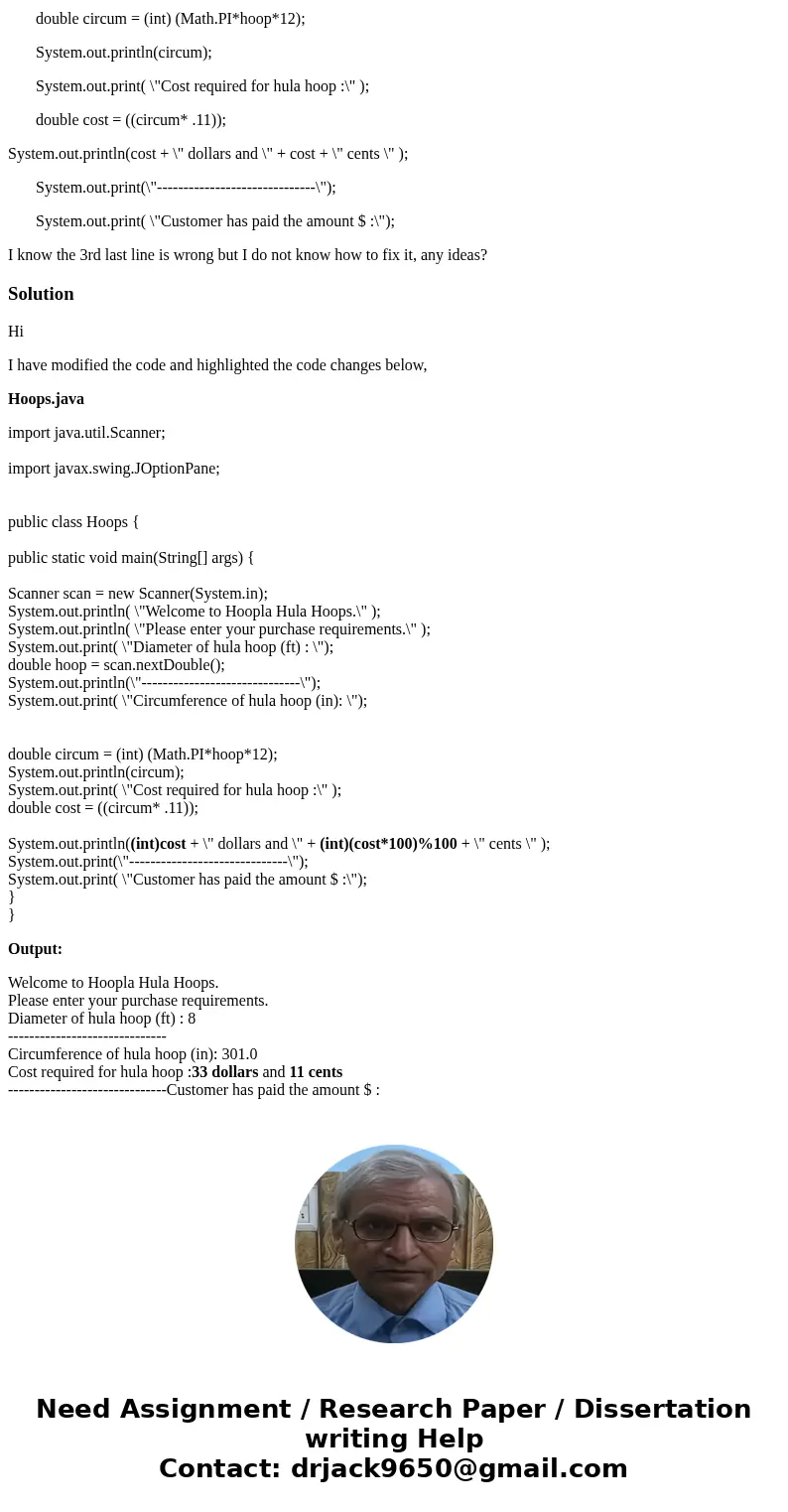 I have to turn an ouput of an amount of money, $4.07 and spell it out like; 4 dollars and 7 cents. my code I have already is import java.util.Scanner; import ja I have to turn an ouput of an amount of money, $4.07 and spell it out like; 4 dollars and 7 cents. my code I have already is import java.util.Scanner; import ja