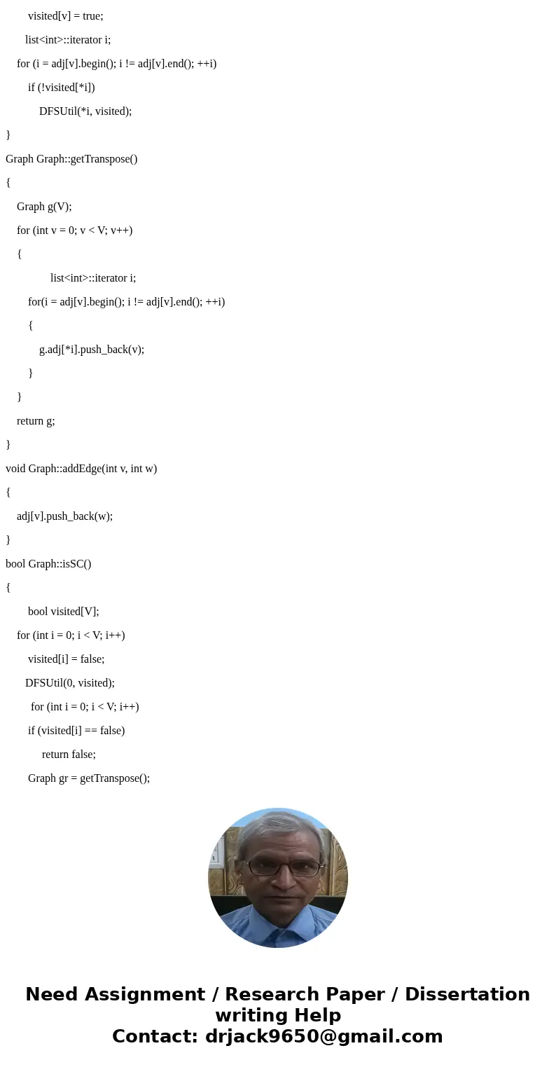 I need help finishing this project. Please write these last two functions into my code. Function 1. Determines whether the graph is strongly connected or not. A I need help finishing this project. Please write these last two functions into my code. Function 1. Determines whether the graph is strongly connected or not. A