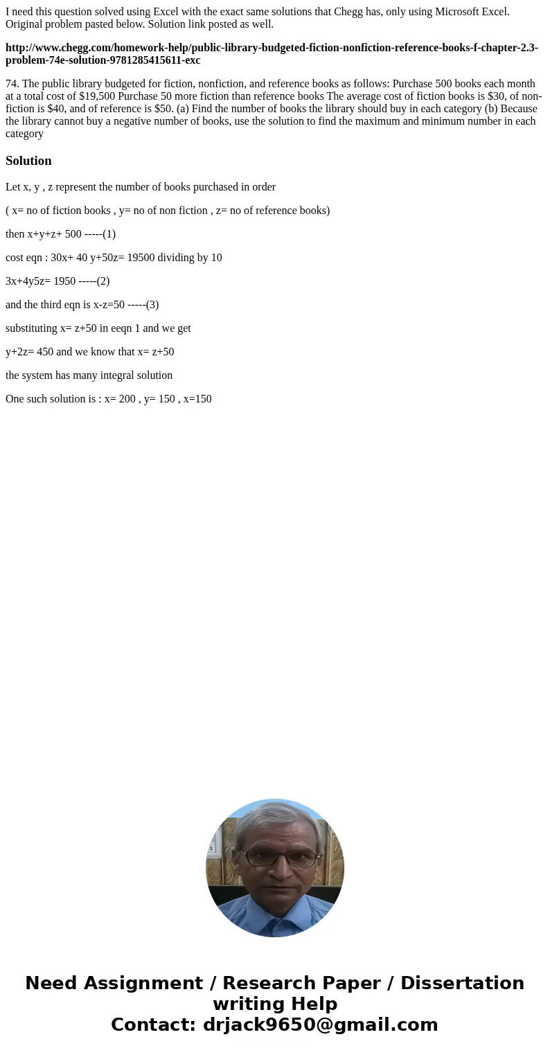 I need this question solved using Excel with the exact same solutions that Chegg has, only using Microsoft Excel. Original problem pasted below. Solution link p