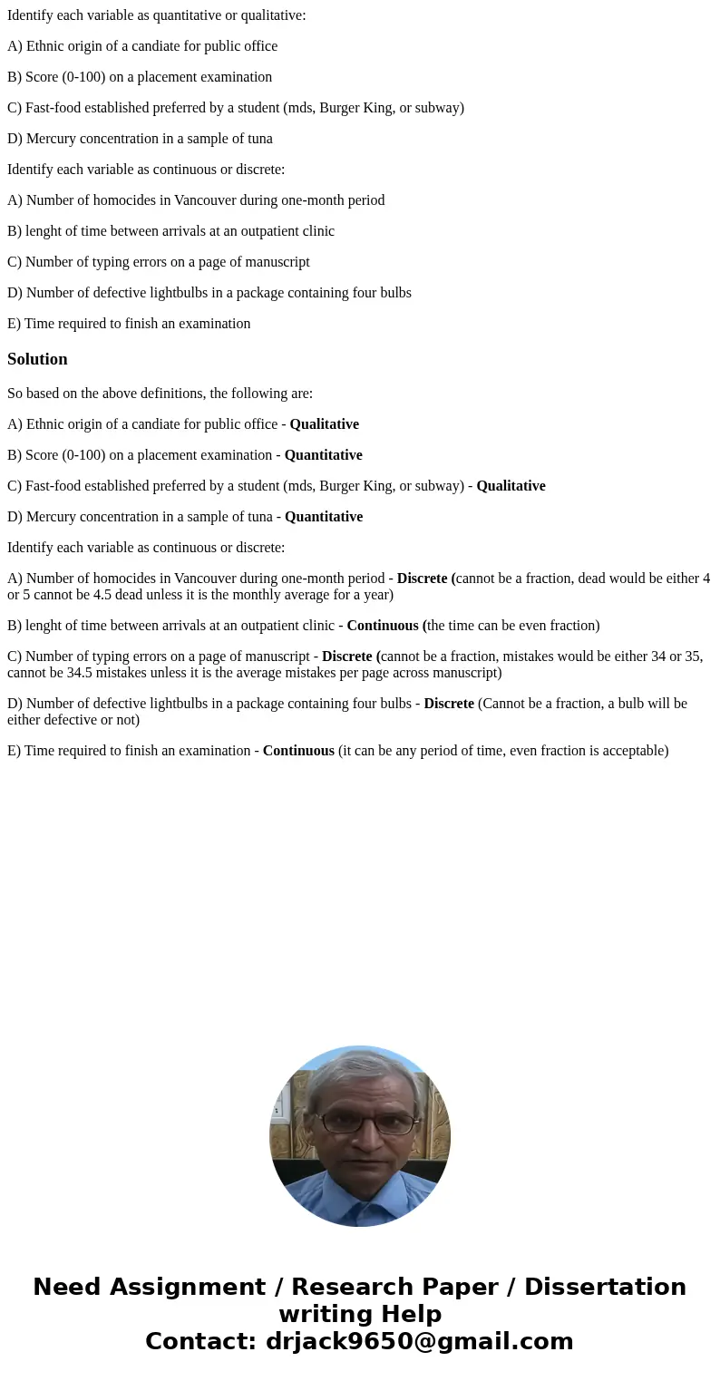 Identify each variable as quantitative or qualitative: A) Ethnic origin of a candiate for public office B) Score (0-100) on a placement examination C) Fast-food Identify each variable as quantitative or qualitative: A) Ethnic origin of a candiate for public office B) Score (0-100) on a placement examination C) Fast-food