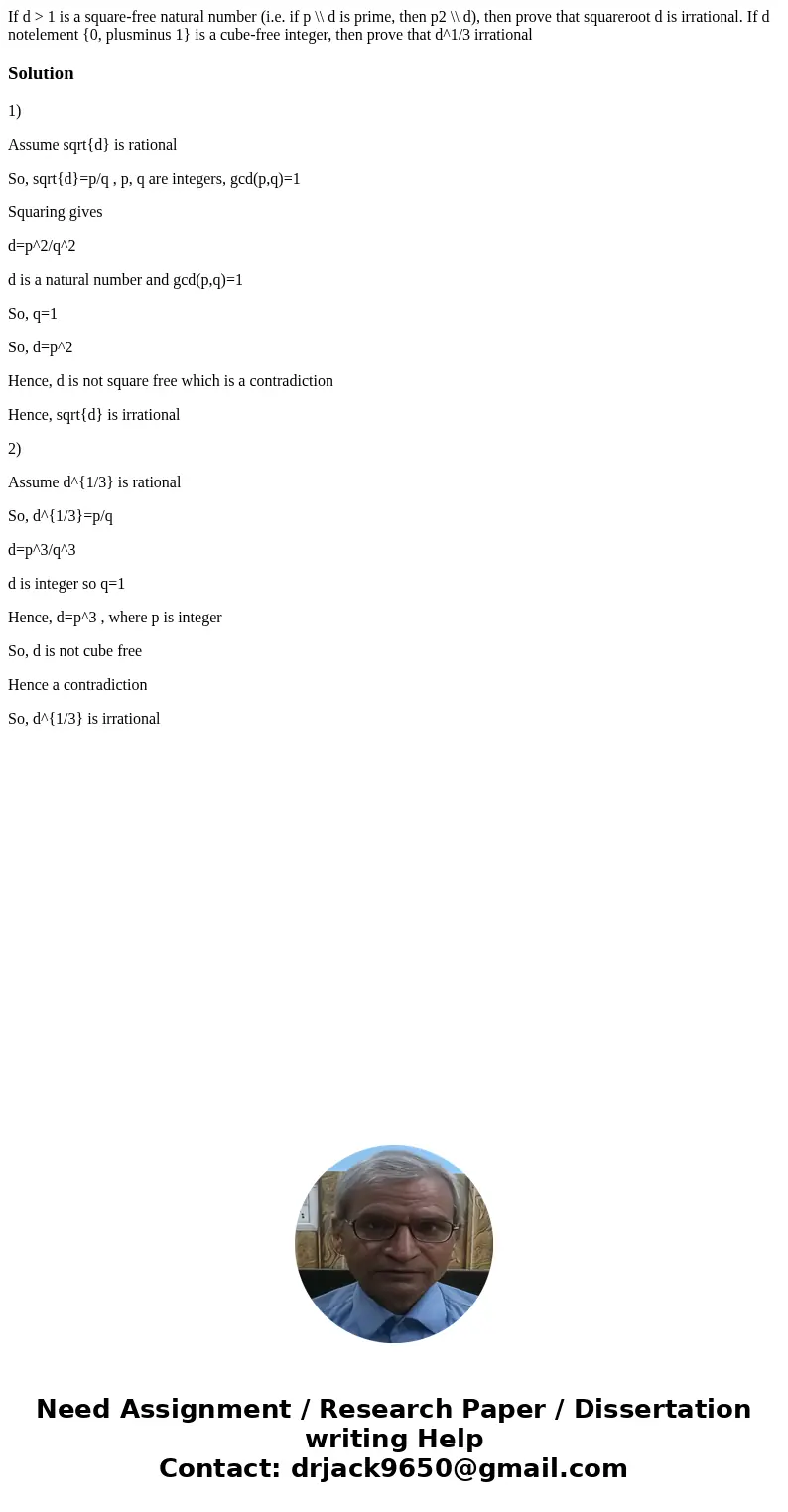 If d > 1 is a square-free natural number (i.e. if p \\ d is prime, then p2 \\ d), then prove that squareroot d is irrational. If d notelement {0, plusminus   If d > 1 is a square-free natural number (i.e. if p \\ d is prime, then p2 \\ d), then prove that squareroot d is irrational. If d notelement {0, plusminus