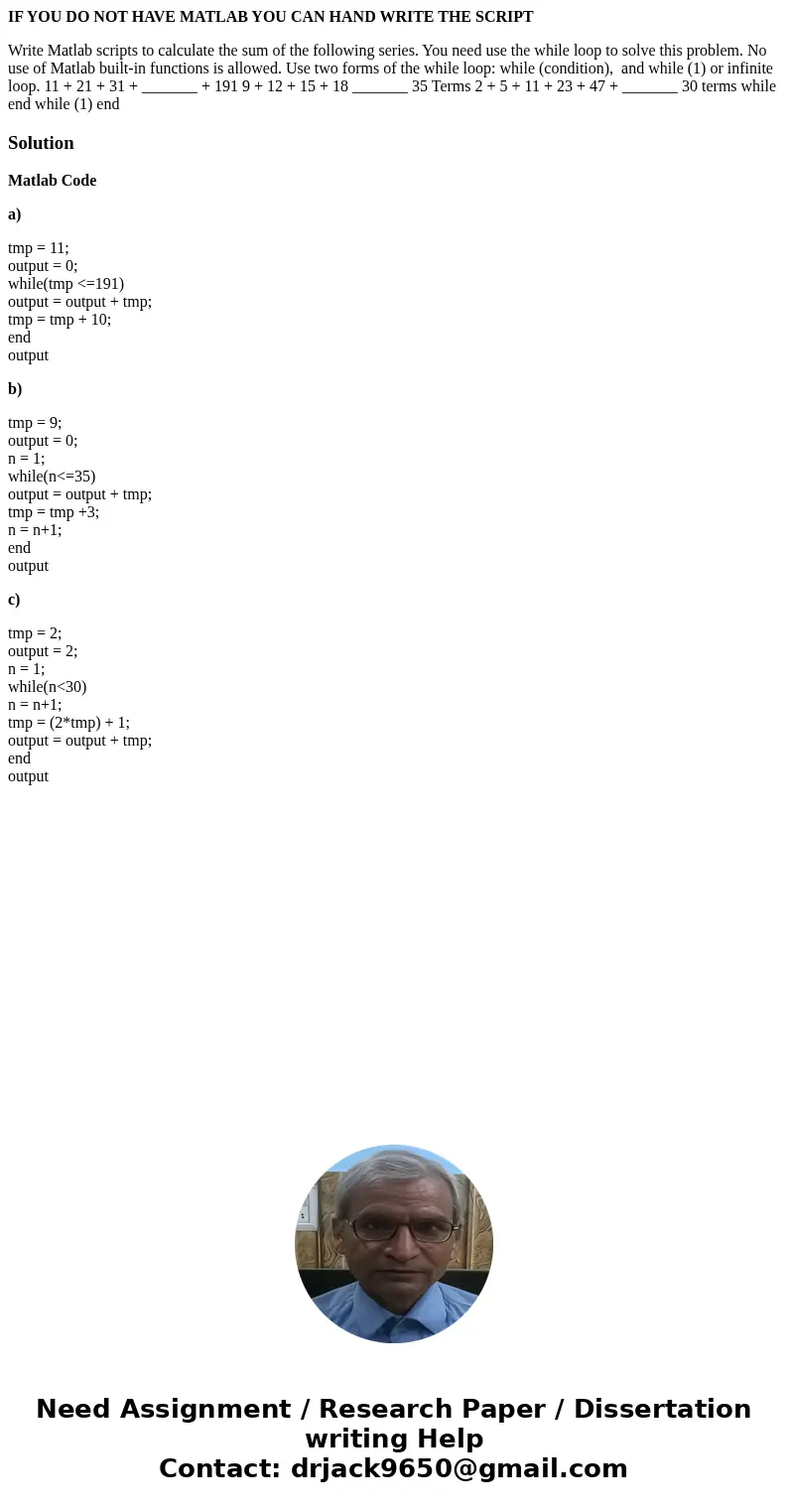 IF YOU DO NOT HAVE MATLAB YOU CAN HAND WRITE THE SCRIPT Write Matlab scripts to calculate the sum of the following series. You need use the while loop to solve  IF YOU DO NOT HAVE MATLAB YOU CAN HAND WRITE THE SCRIPT Write Matlab scripts to calculate the sum of the following series. You need use the while loop to solve