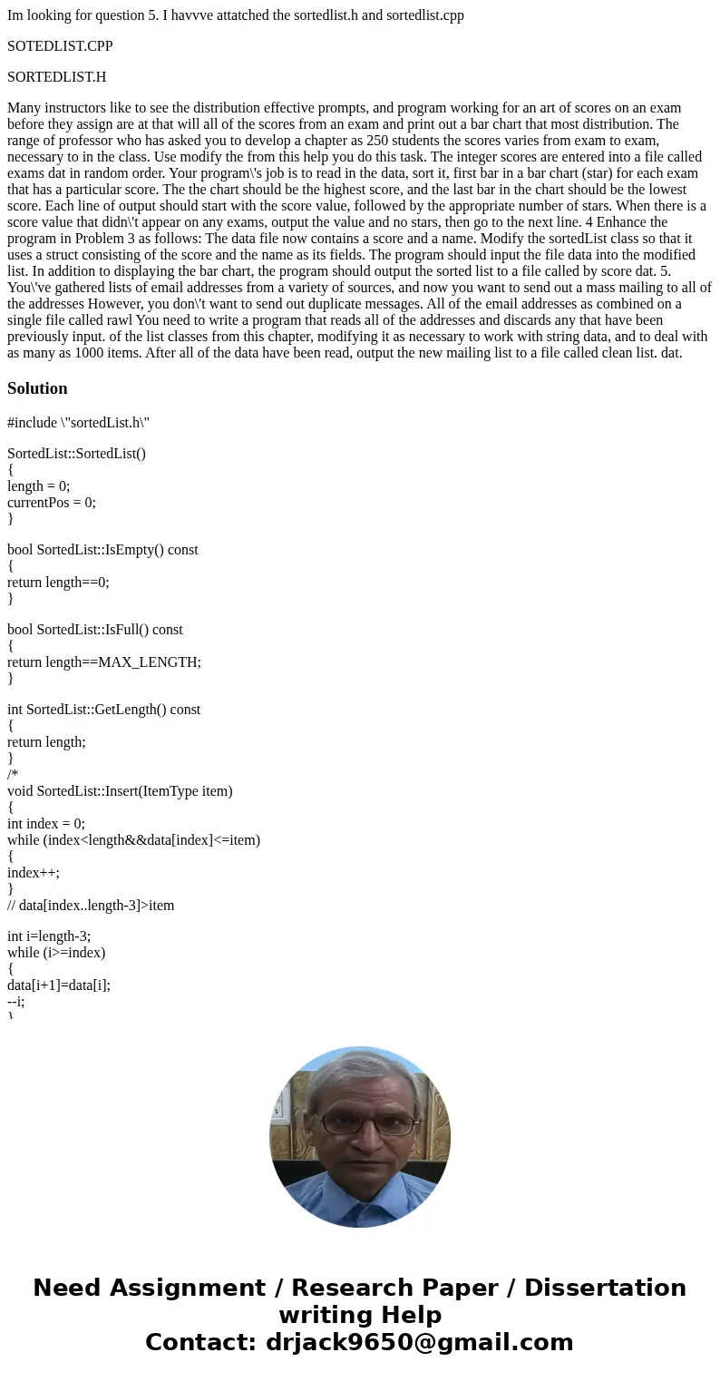Im looking for question 5. I havvve attatched the sortedlist.h and sortedlist.cpp SOTEDLIST.CPP SORTEDLIST.H Many instructors like to see the distribution effec Im looking for question 5. I havvve attatched the sortedlist.h and sortedlist.cpp SOTEDLIST.CPP SORTEDLIST.H Many instructors like to see the distribution effec