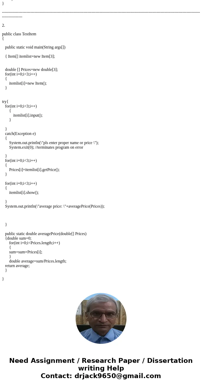 I\'m very confused on how to go about this. I was given this sample code to start off, this is Java btw: public class Item { private String name; private double I\'m very confused on how to go about this. I was given this sample code to start off, this is Java btw: public class Item { private String name; private double