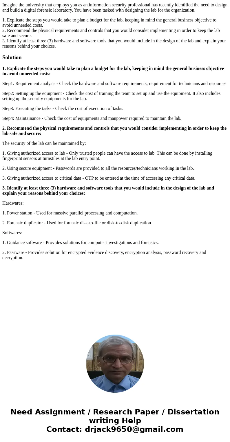 Imagine the university that employs you as an information security professional has recently identified the need to design and build a digital forensic laborato Imagine the university that employs you as an information security professional has recently identified the need to design and build a digital forensic laborato