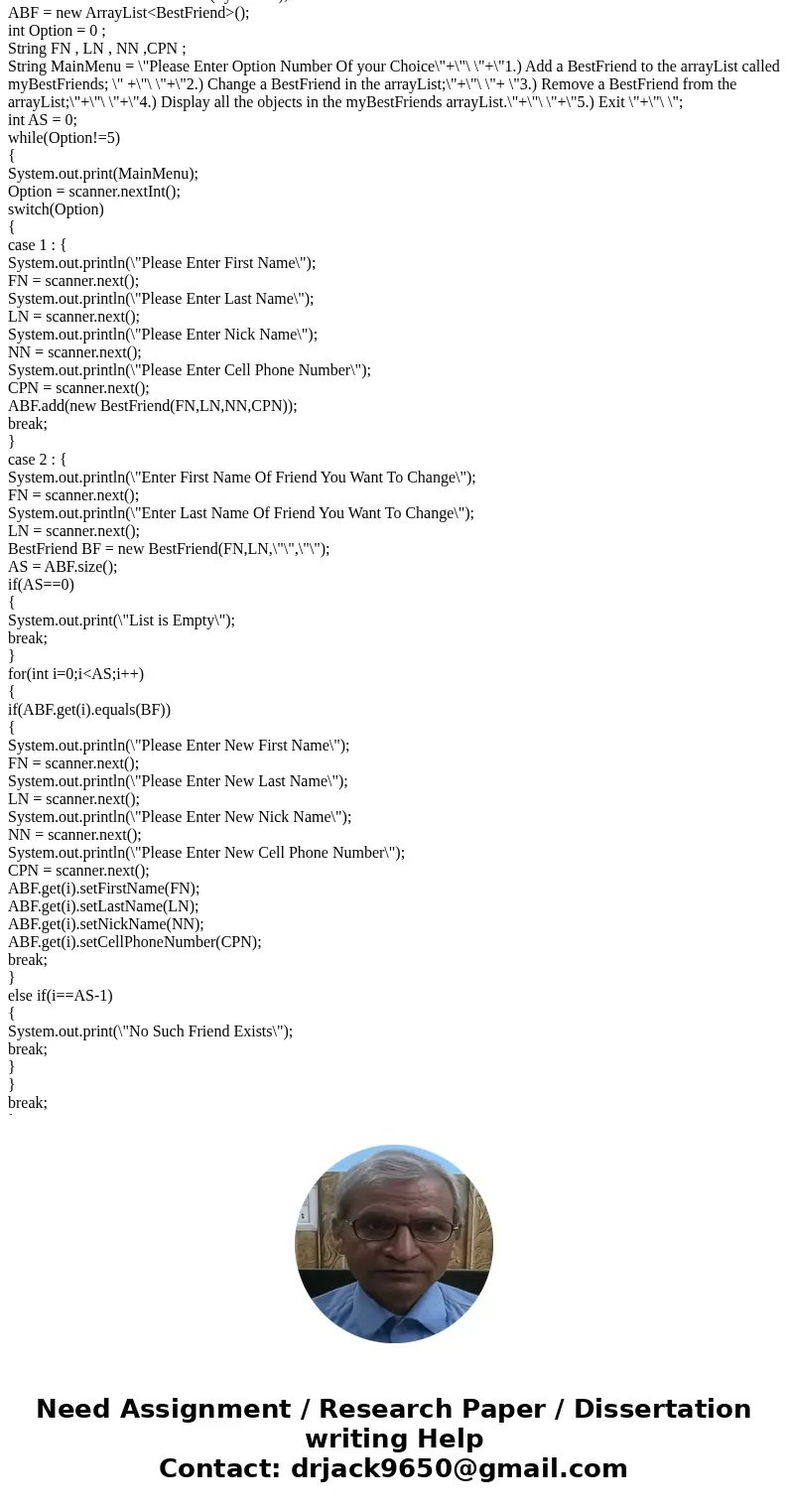 In a BestFriendSimulation driver class, define and initialize a reference variable called myBestFriends referencing an ArrayList ofBestFriend objects. Then, cre In a BestFriendSimulation driver class, define and initialize a reference variable called myBestFriends referencing an ArrayList ofBestFriend objects. Then, cre