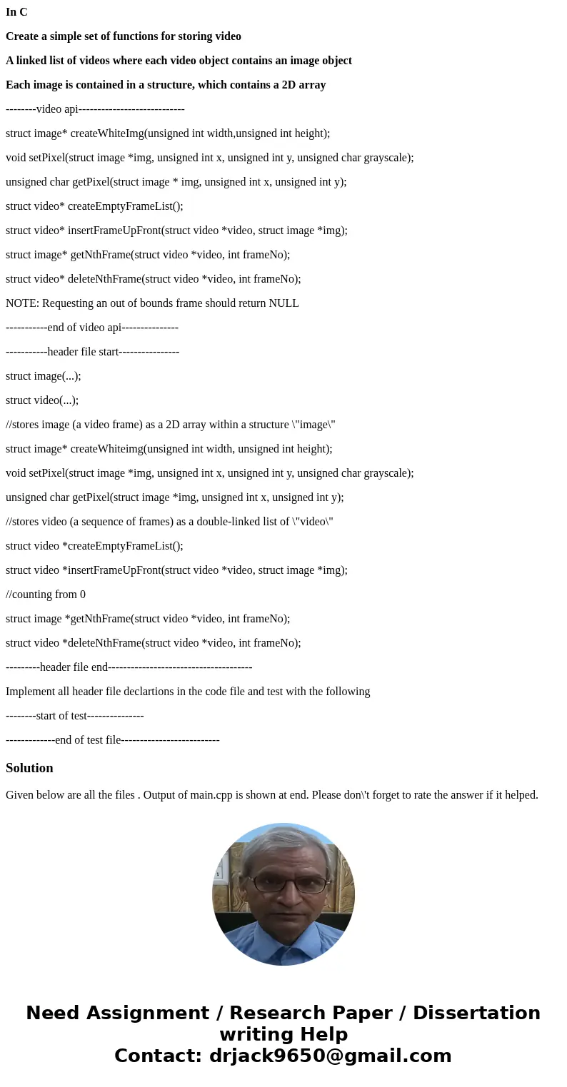 In C Create a simple set of functions for storing video A linked list of videos where each video object contains an image object Each image is contained in a st In C Create a simple set of functions for storing video A linked list of videos where each video object contains an image object Each image is contained in a st