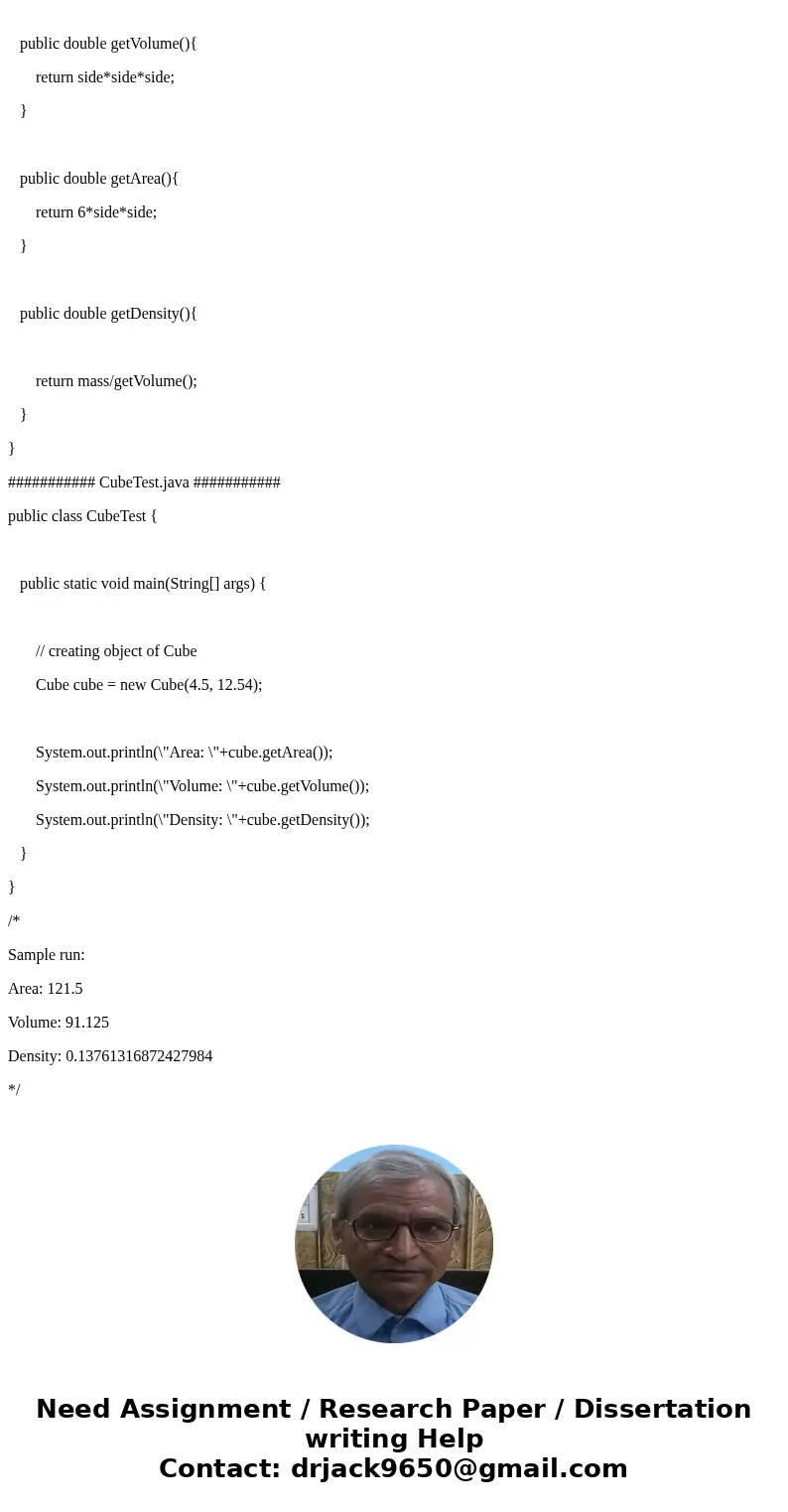 In Java, define and implement a class called Cube that contains instance data representing the length of one of its sides as well as its mass. The constructor s