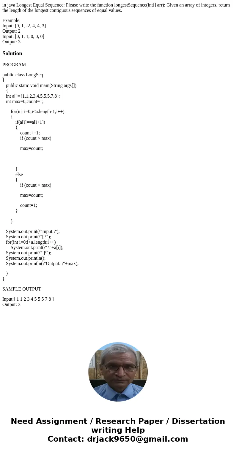 in java Longest Equal Sequence: Please write the function longestSequence(int[] arr): Given an array of integers, return the length of the longest contiguous se