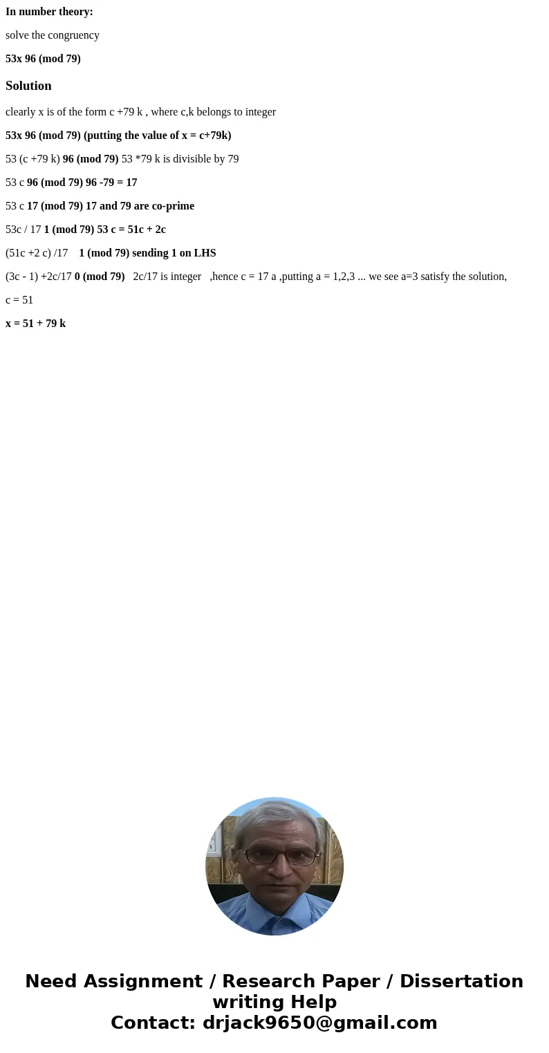 In number theory: solve the congruency 53x 96 (mod 79)Solutionclearly x is of the form c +79 k , where c,k belongs to integer 53x 96 (mod 79) (putting the value In number theory: solve the congruency 53x 96 (mod 79)Solutionclearly x is of the form c +79 k , where c,k belongs to integer 53x 96 (mod 79) (putting the value