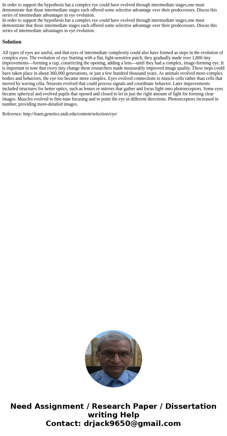 In order to support the hypothesis hat a complex eye could have evolved through intermediate stages,one must demonstrate that those intermediate stages each off In order to support the hypothesis hat a complex eye could have evolved through intermediate stages,one must demonstrate that those intermediate stages each off