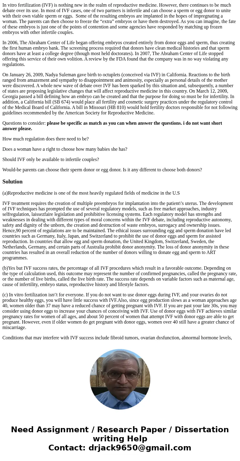 In vitro fertilization (IVF) is nothing new in the realm of reproductive medicine. However, there continues to be much debate over its use. In most of IVF cases In vitro fertilization (IVF) is nothing new in the realm of reproductive medicine. However, there continues to be much debate over its use. In most of IVF cases