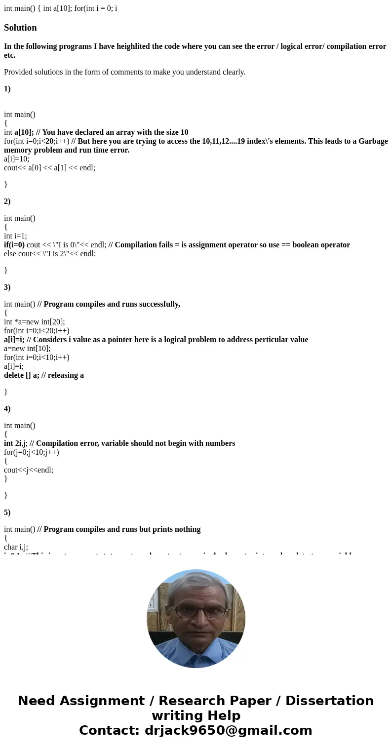  int main() { int a[10]; for(int i = 0; i SolutionIn the following programs I have heighlited the code where you can see the error / logical error/ compilation 