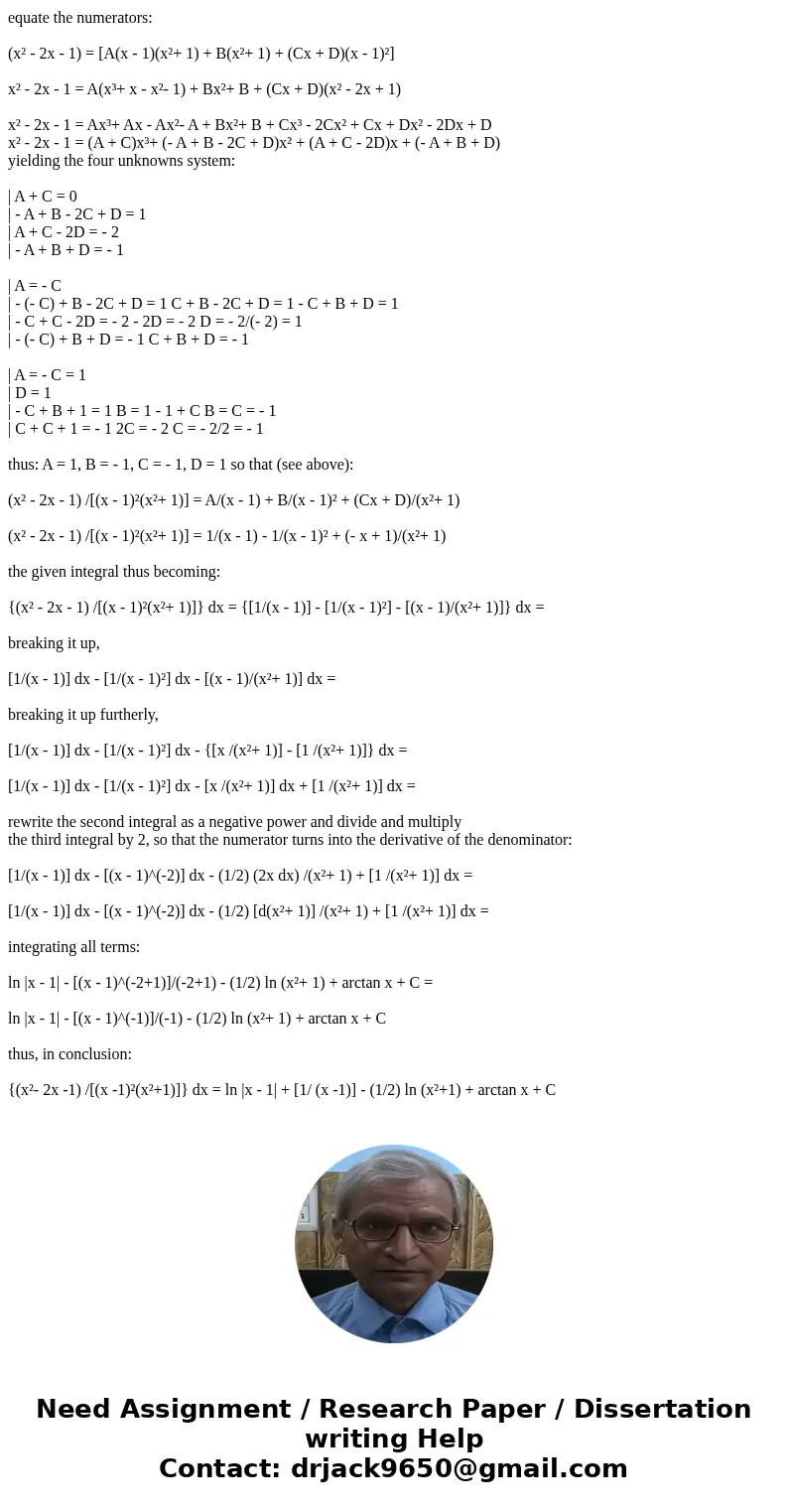 integral (x^2-2x-1)/((x-1)^2)(x^2+1)Solution {(x² - 2x - 1) /[(x - 1)²(x²+ 1)]} dx = since the denominator is completely factored you can start with partial fra