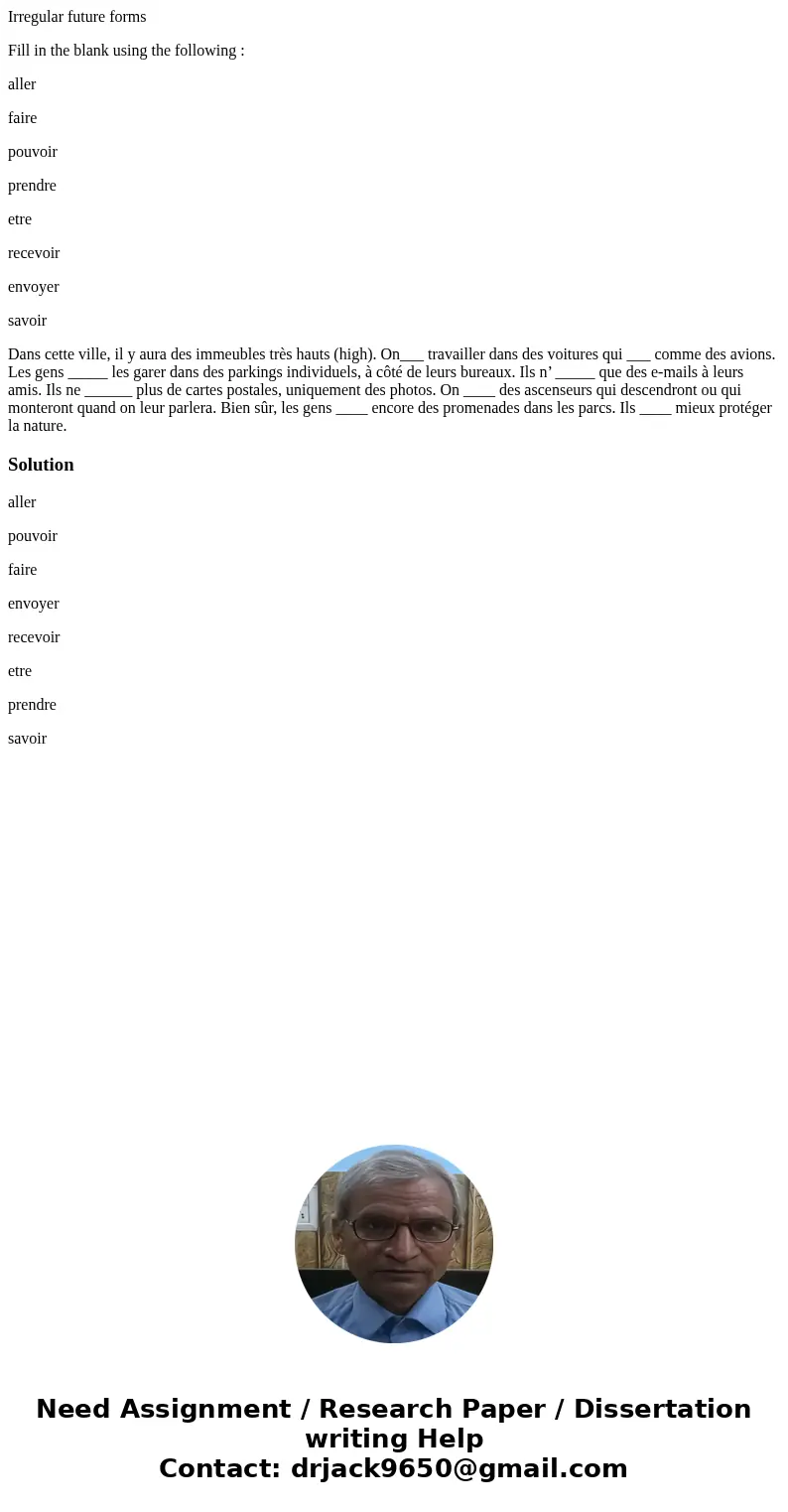 Irregular future forms Fill in the blank using the following : aller faire pouvoir prendre etre recevoir envoyer savoir Dans cette ville, il y aura des immeuble Irregular future forms Fill in the blank using the following : aller faire pouvoir prendre etre recevoir envoyer savoir Dans cette ville, il y aura des immeuble