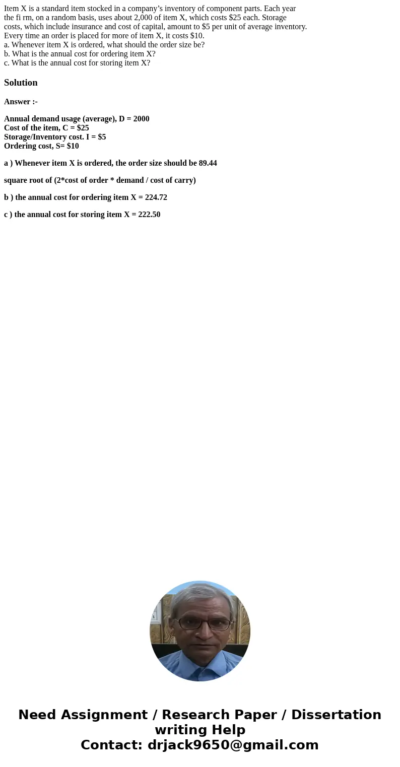 Item X is a standard item stocked in a company’s inventory of component parts. Each year the fi rm, on a random basis, uses about 2,000 of item X, which costs $ Item X is a standard item stocked in a company’s inventory of component parts. Each year the fi rm, on a random basis, uses about 2,000 of item X, which costs $