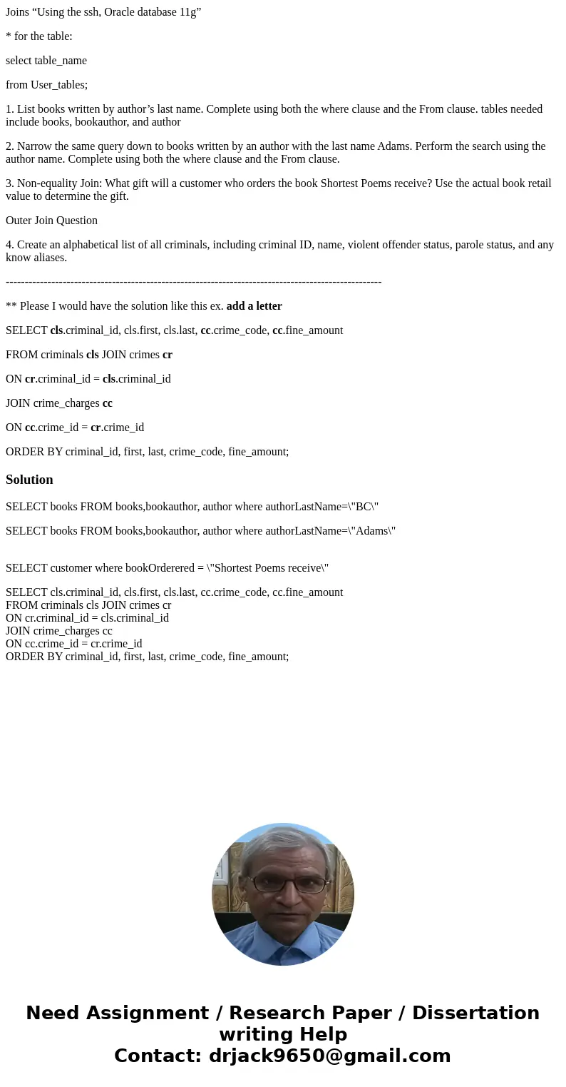 Joins “Using the ssh, Oracle database 11g” * for the table: select table_name from User_tables; 1. List books written by author’s last name. Complete using both