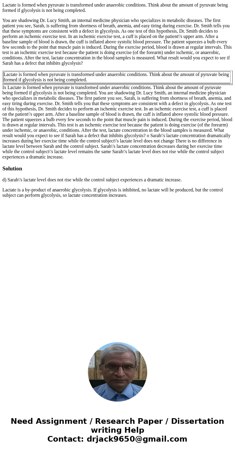 Lactate is formed when pyruvate is transformed under anaerobic conditions. Think about the amount of pyruvate being formed if glycolysis is not being completed. Lactate is formed when pyruvate is transformed under anaerobic conditions. Think about the amount of pyruvate being formed if glycolysis is not being completed.