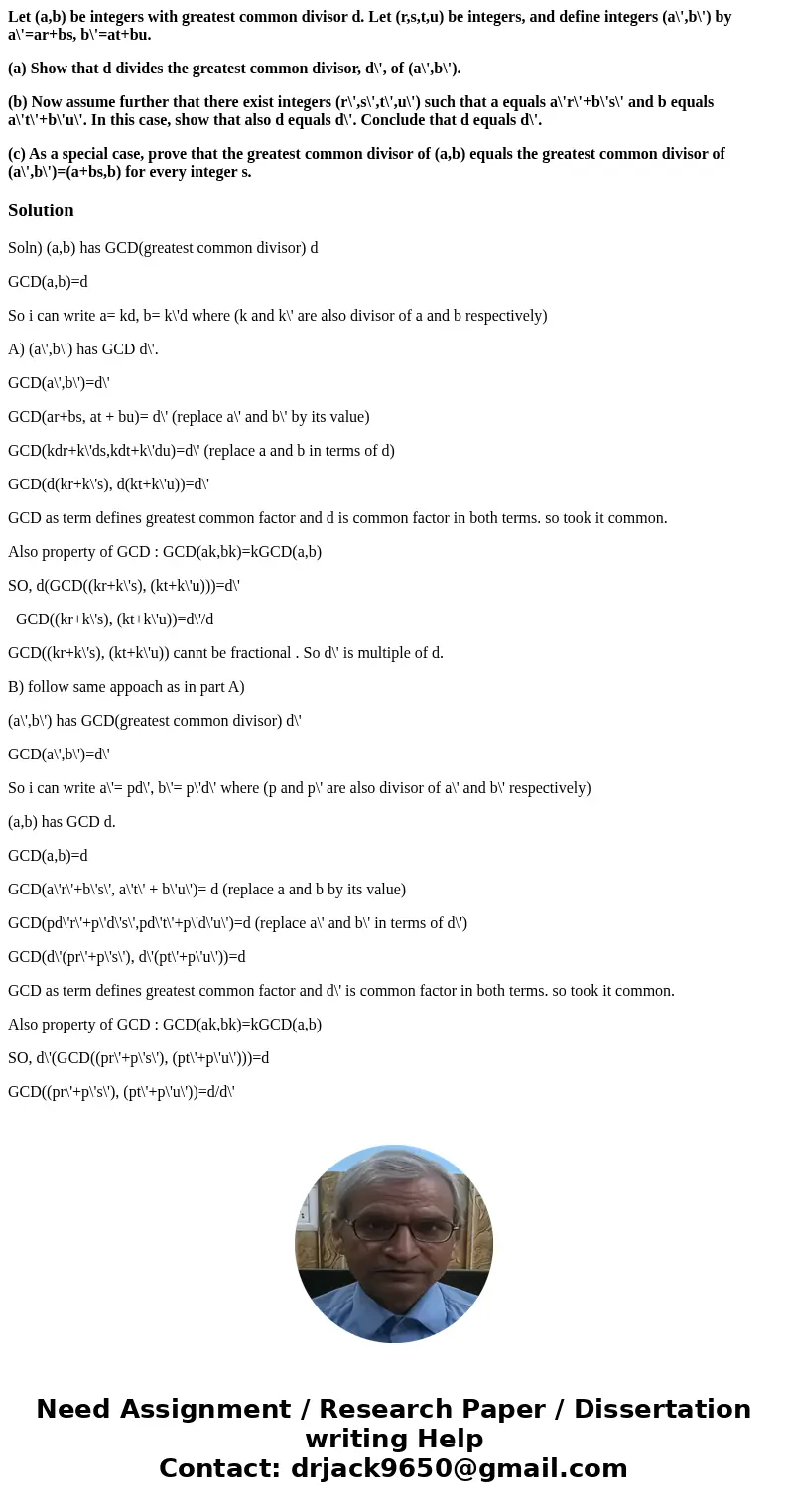 Let (a,b) be integers with greatest common divisor d. Let (r,s,t,u) be integers, and define integers (a\',b\') by a\'=ar+bs, b\'=at+bu. (a) Show that d divides  Let (a,b) be integers with greatest common divisor d. Let (r,s,t,u) be integers, and define integers (a\',b\') by a\'=ar+bs, b\'=at+bu. (a) Show that d divides