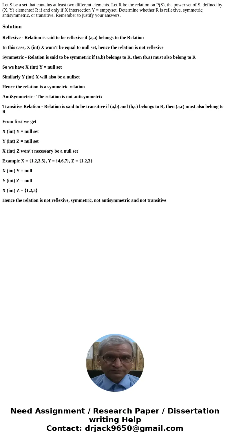 Let S be a set that contains at least two different elements. Let R be the relation on P(S), the power set of S, defined by (X, Y) elementof R if and only if X  Let S be a set that contains at least two different elements. Let R be the relation on P(S), the power set of S, defined by (X, Y) elementof R if and only if X
